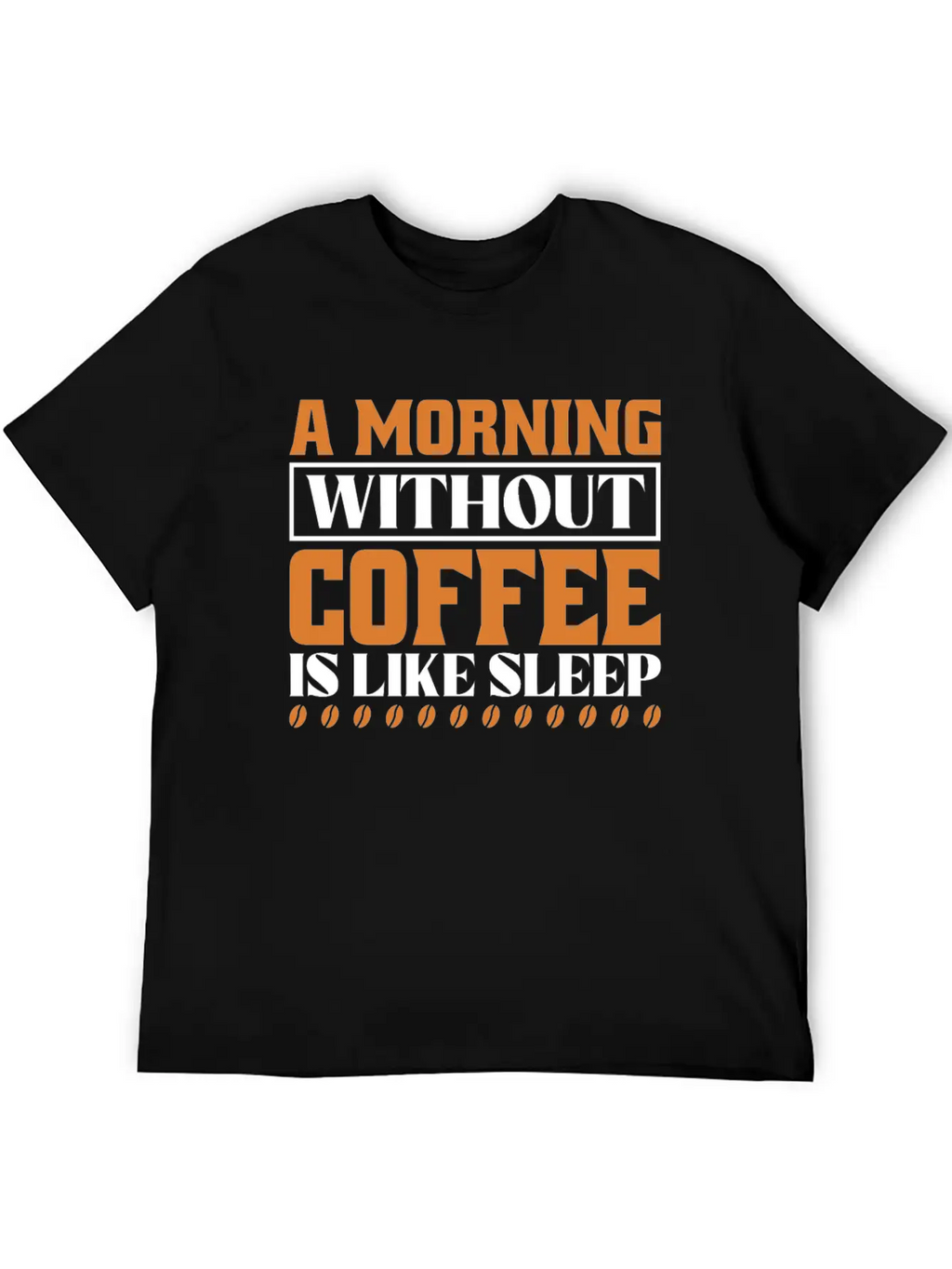 A Morning Without Coffee Is Like Sleep Stylish Everyday T-Shirt – Unisex Basic Cotton Tee