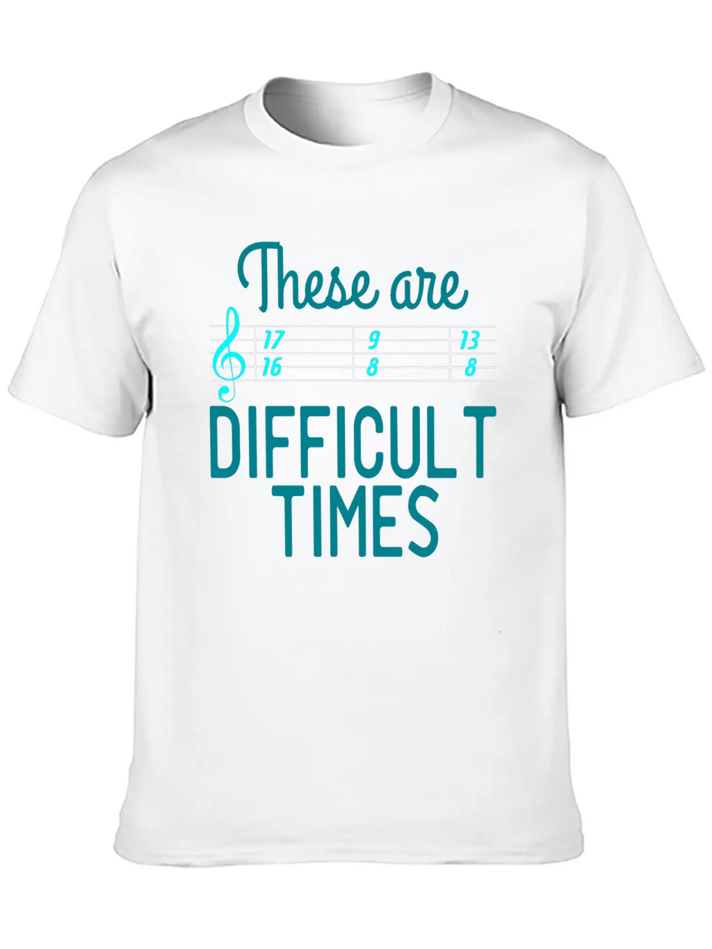 A Nice Quote Tee For You "These Are Difficult Casual Graphic T-Shirt – Simple And Comfortable Daily Wear