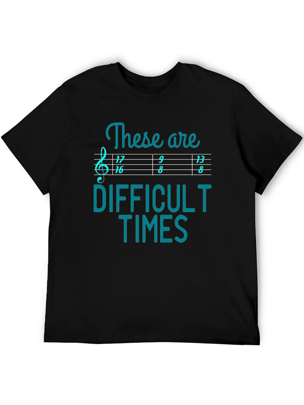 A Nice Quote Tee For You "These Are Difficult Casual Graphic T-Shirt – Simple And Comfortable Daily Wear