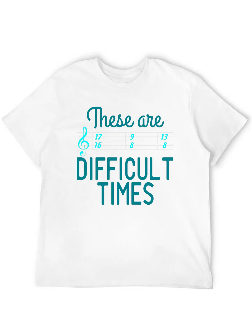 A Nice Quote Tee For You "These Are Difficult Casual Graphic T-Shirt – Simple And Comfortable Daily Wear