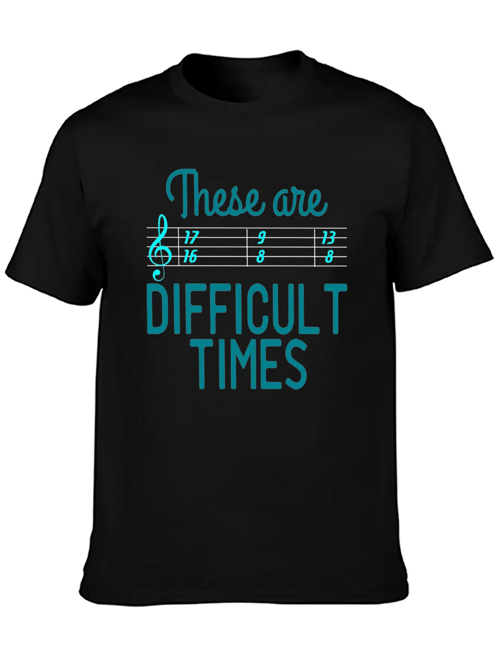 A Nice Quote Tee For You "These Are Difficult Casual Graphic T-Shirt – Simple And Comfortable Daily Wear