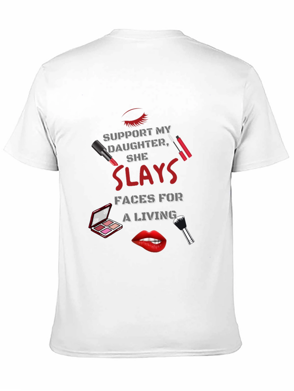 Makeup Artist Dad T-Shirt - She Slays Faces