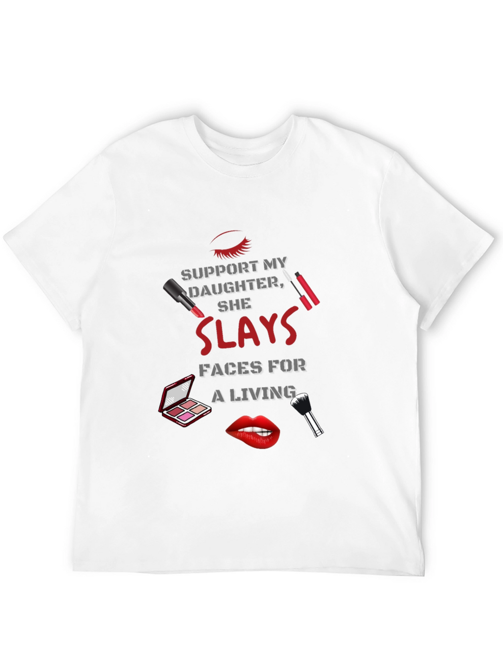 Makeup Artist Dad T-Shirt - She Slays Faces