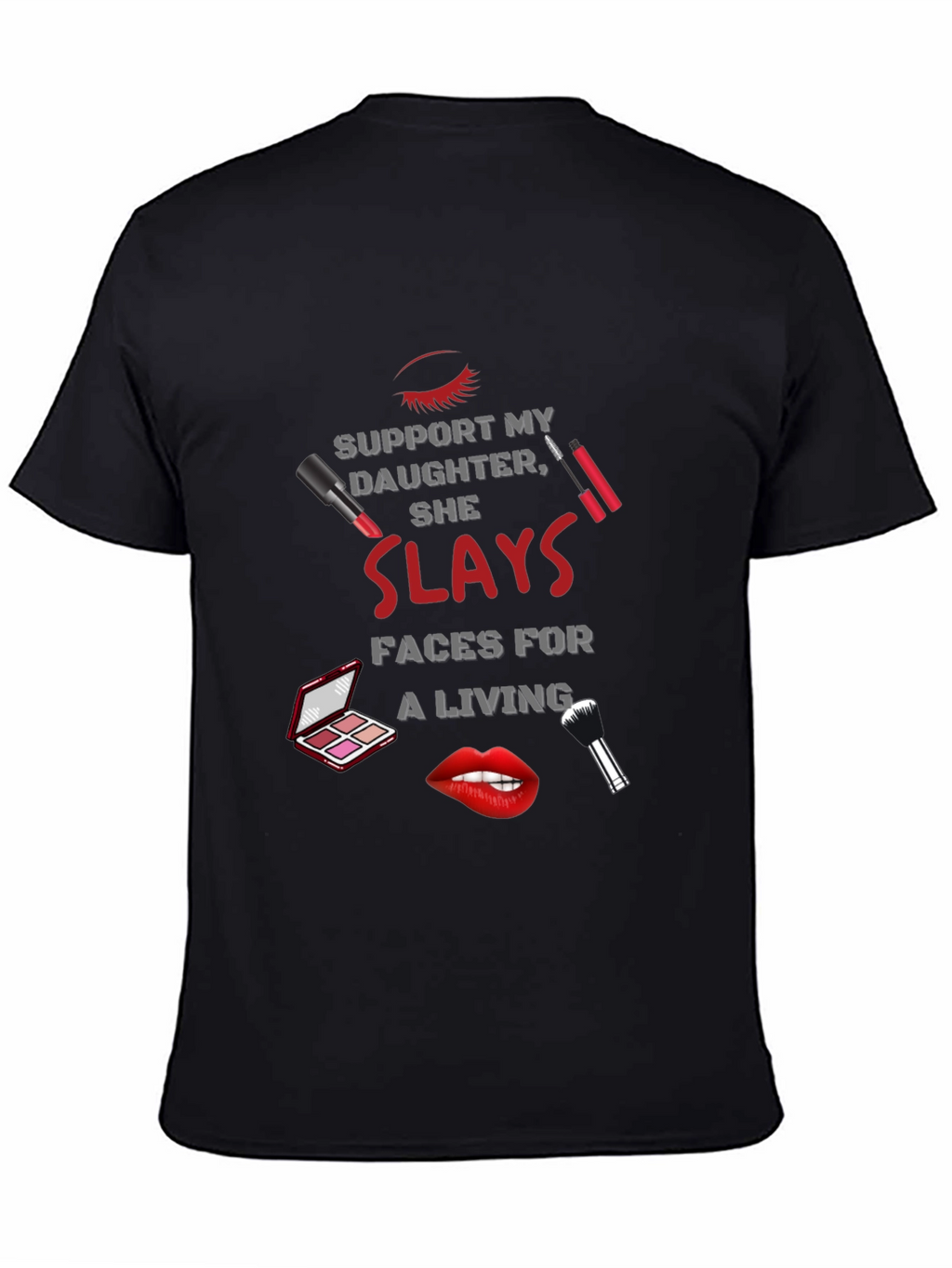 Makeup Artist Dad T-Shirt - She Slays Faces
