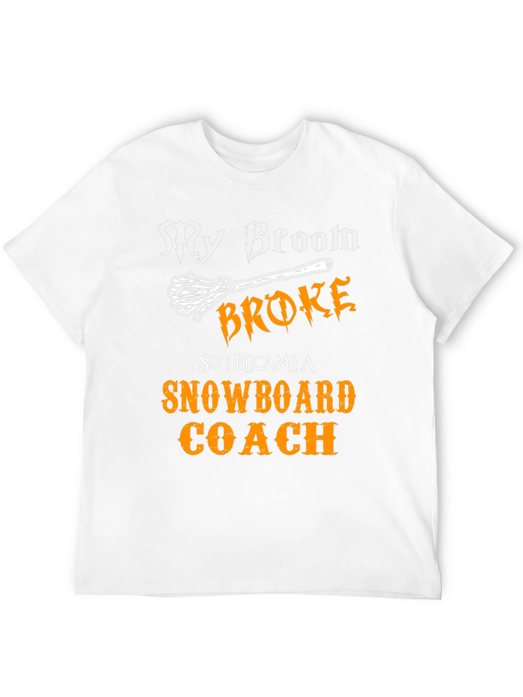 My Broom Broke Snowboard Coach T-Shirt