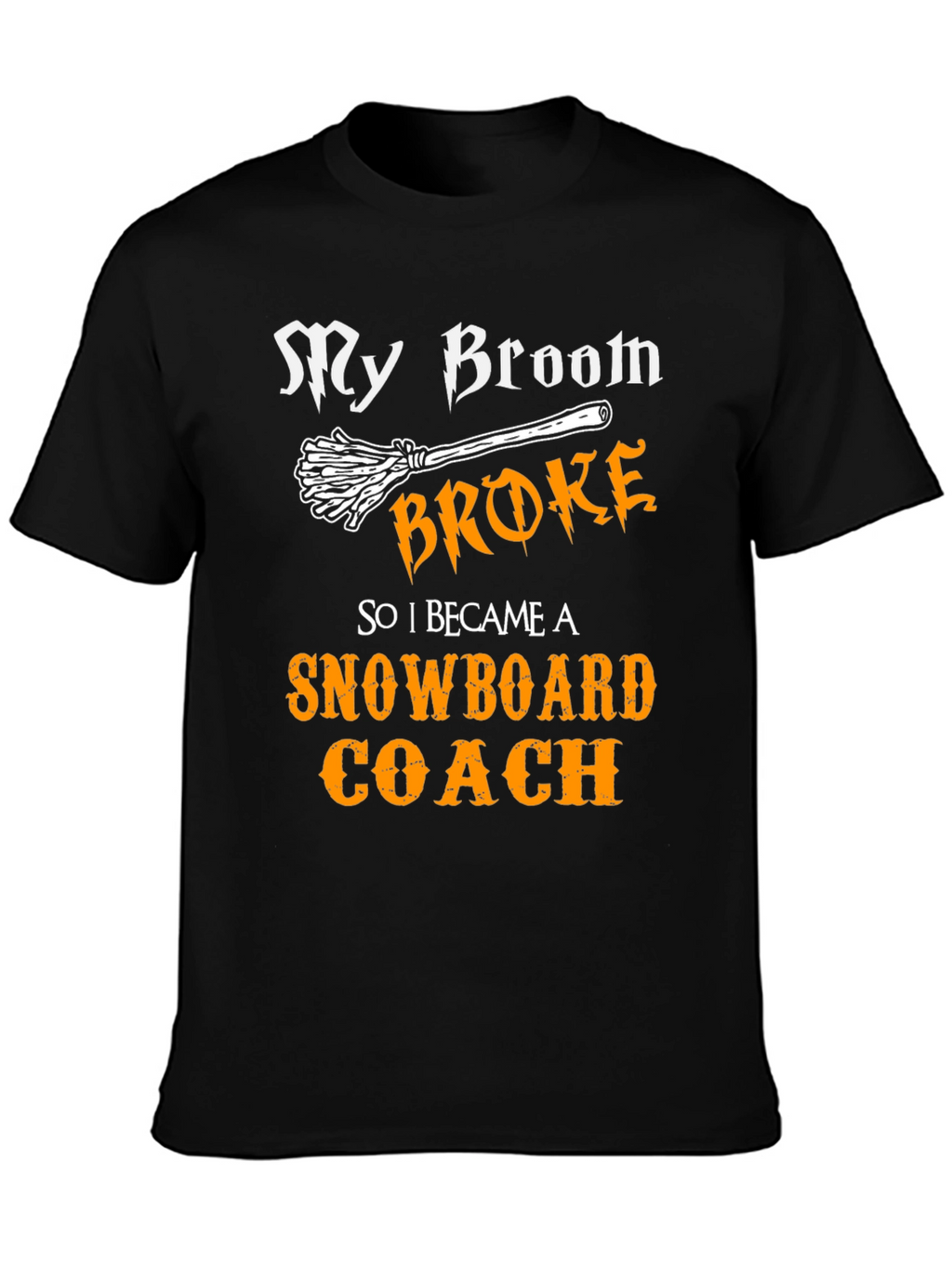 My Broom Broke Snowboard Coach T-Shirt