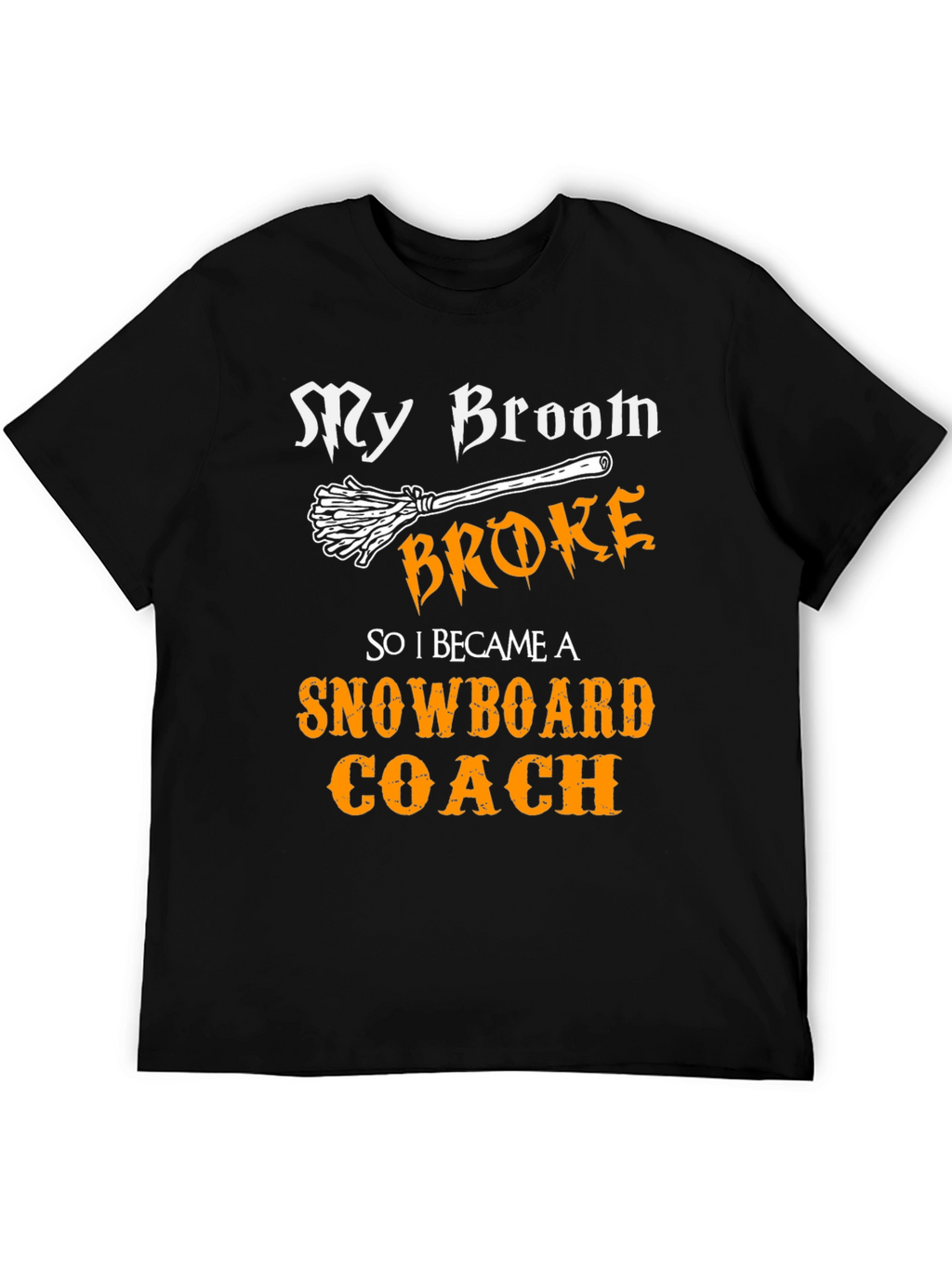 My Broom Broke Snowboard Coach T-Shirt