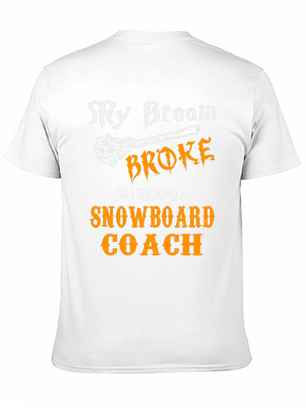 My Broom Broke Snowboard Coach T-Shirt