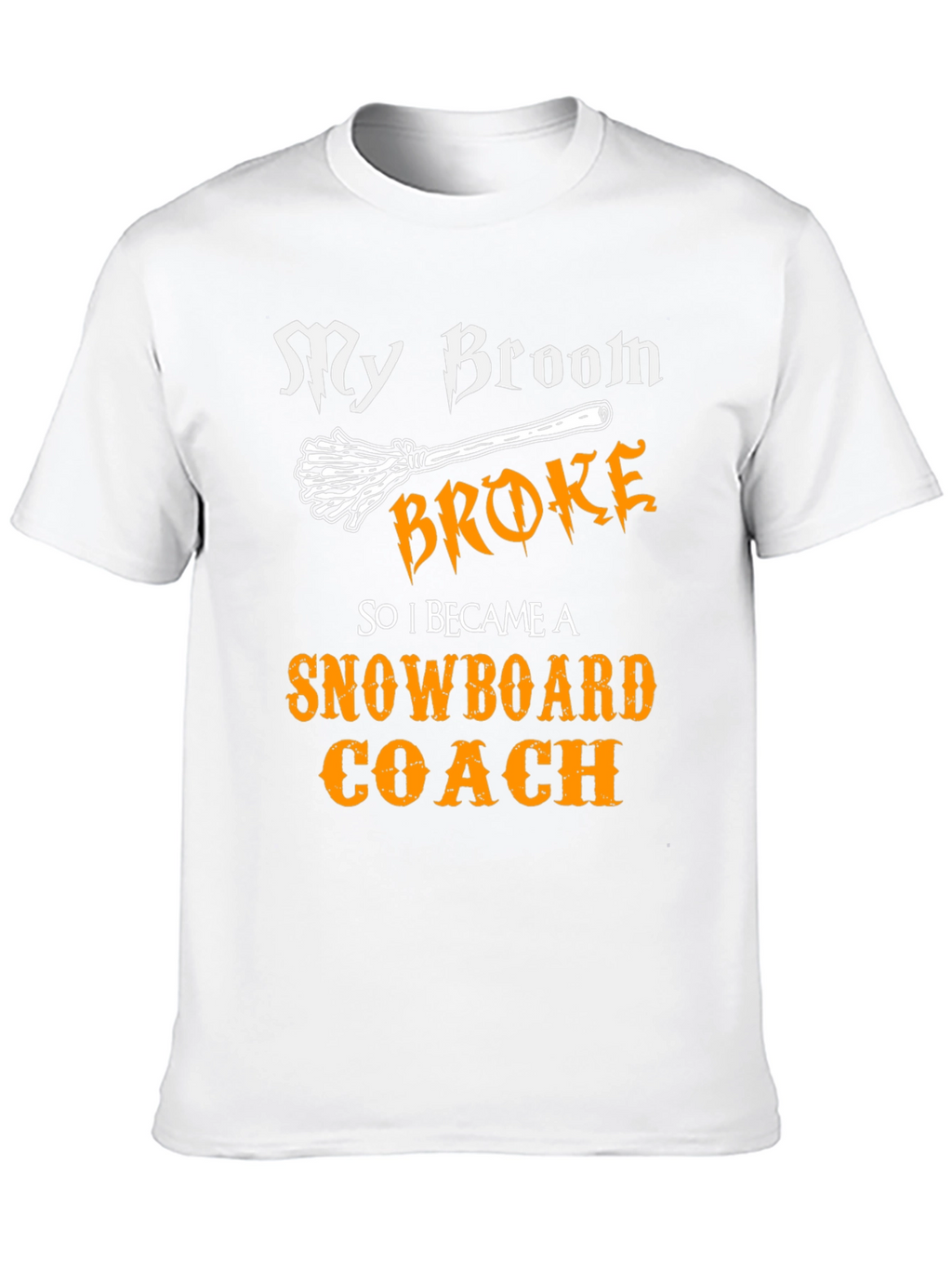 My Broom Broke Snowboard Coach T-Shirt