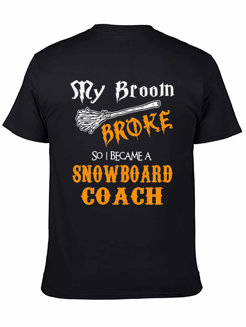 My Broom Broke Snowboard Coach T-Shirt