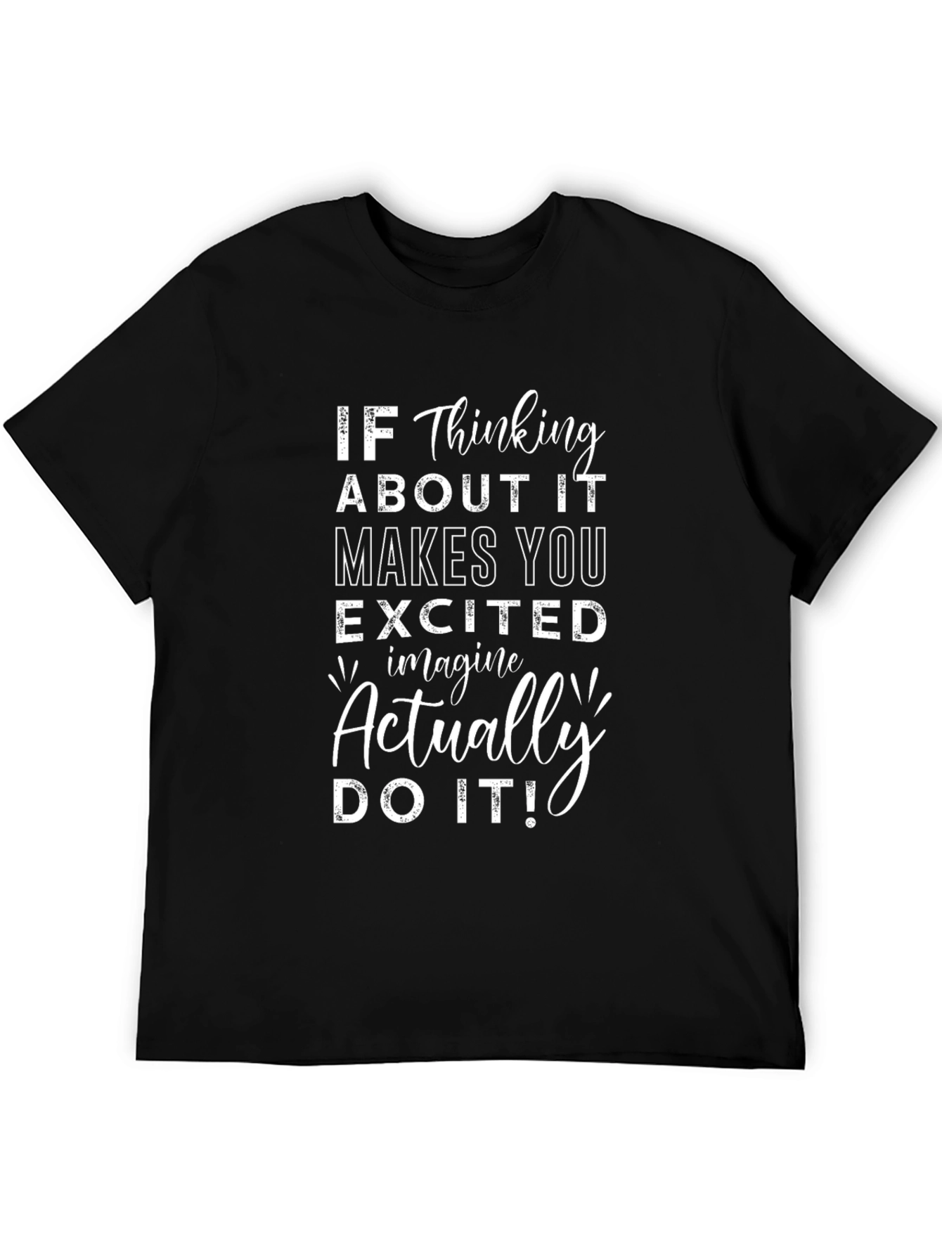Excited Actually Tee - Motivational Graphic T-Shirt