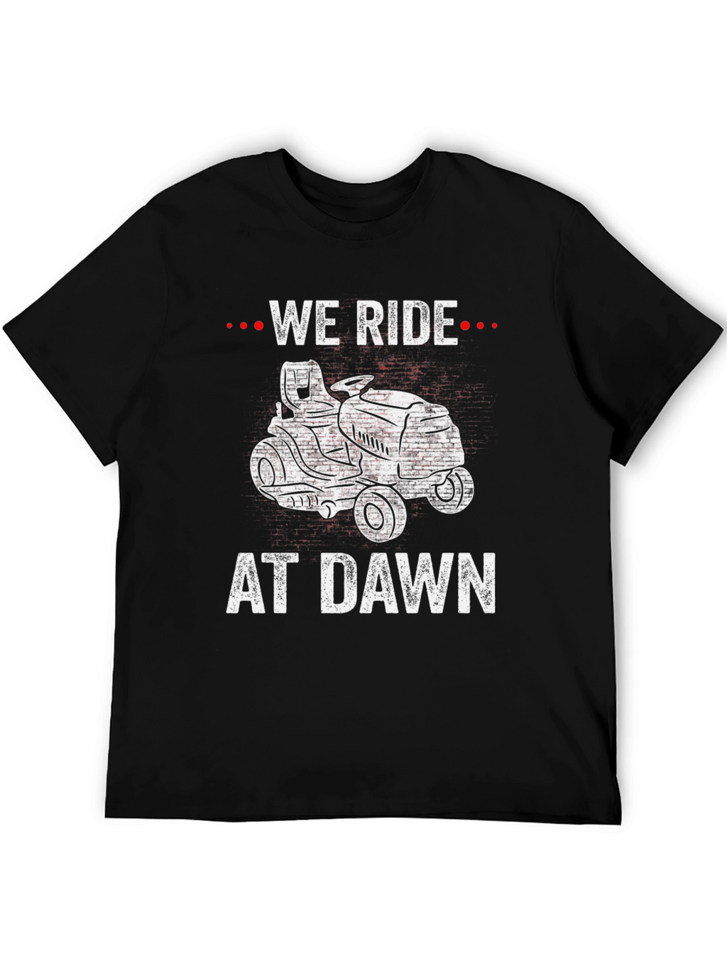 We Ride At Dawn Lawn Mower Graphic T-Shirt