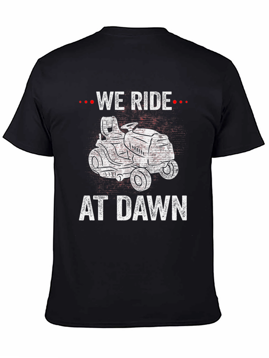 We Ride At Dawn Lawn Mower Graphic T-Shirt