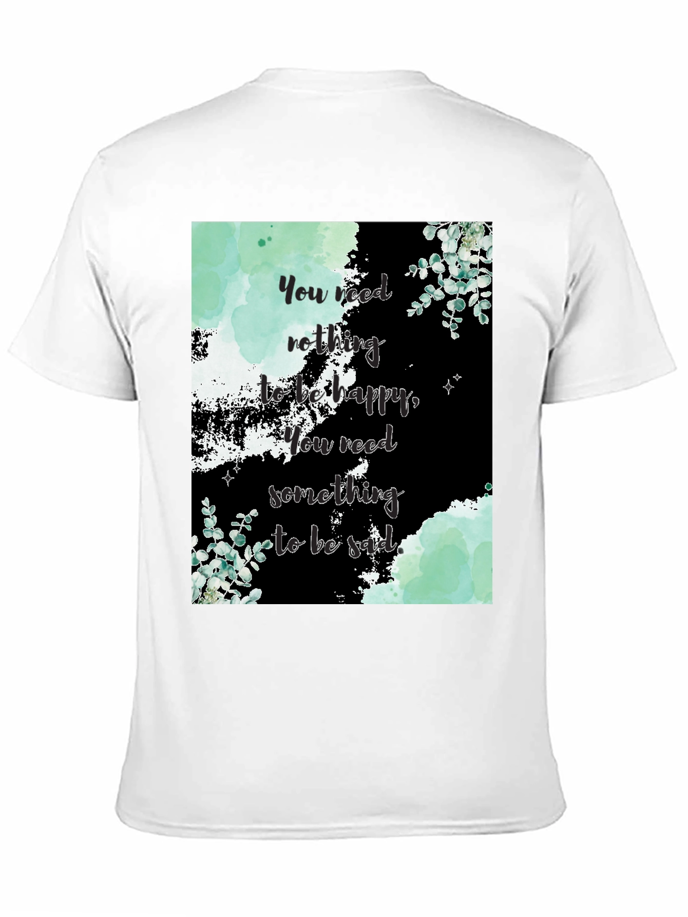 Motivational Quote Graphic Tee - Nothing to be Happy