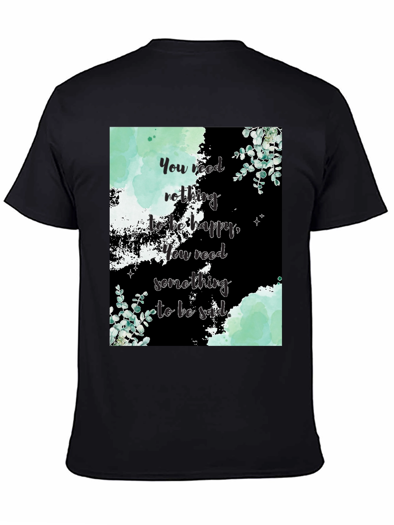 Motivational Quote Graphic Tee - Nothing to be Happy