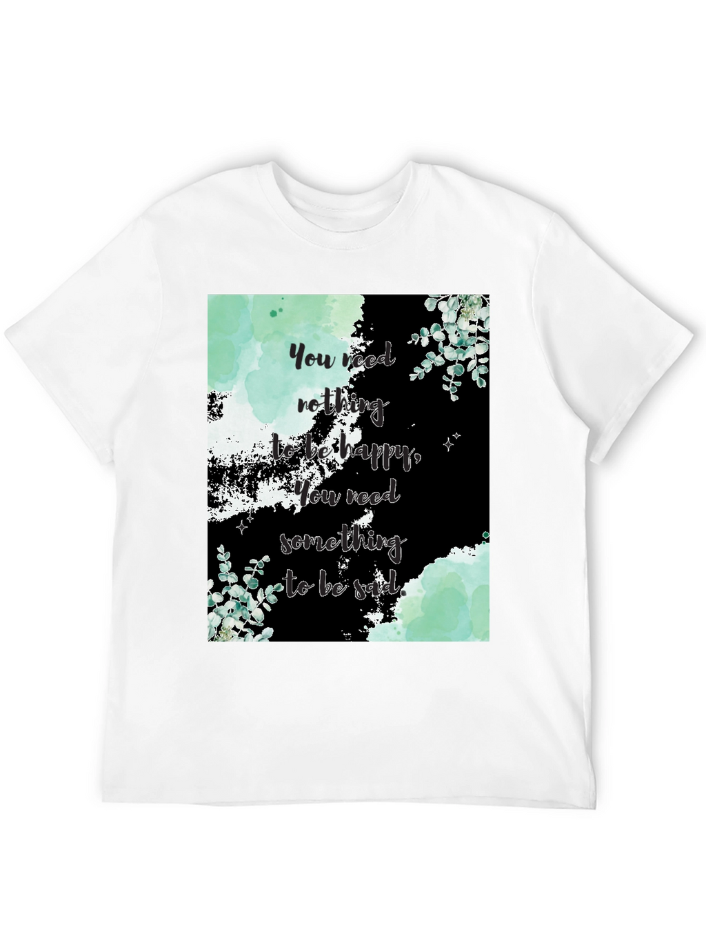 Motivational Quote Graphic Tee - Nothing to be Happy