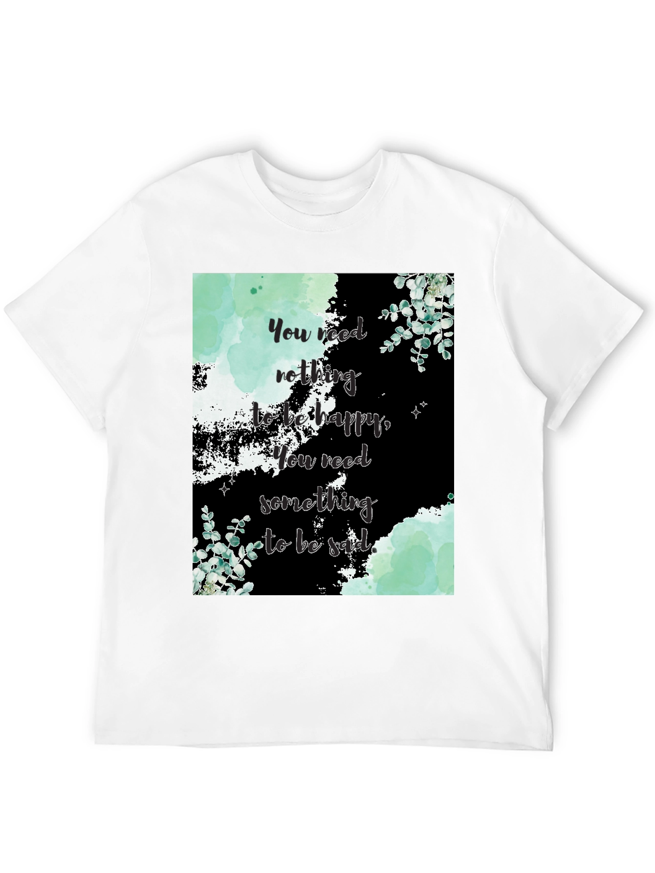 Motivational Quote Graphic Tee - Nothing to be Happy