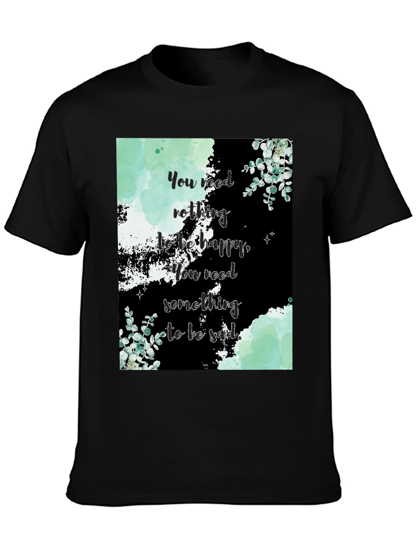 Motivational Quote Graphic Tee - Nothing to be Happy