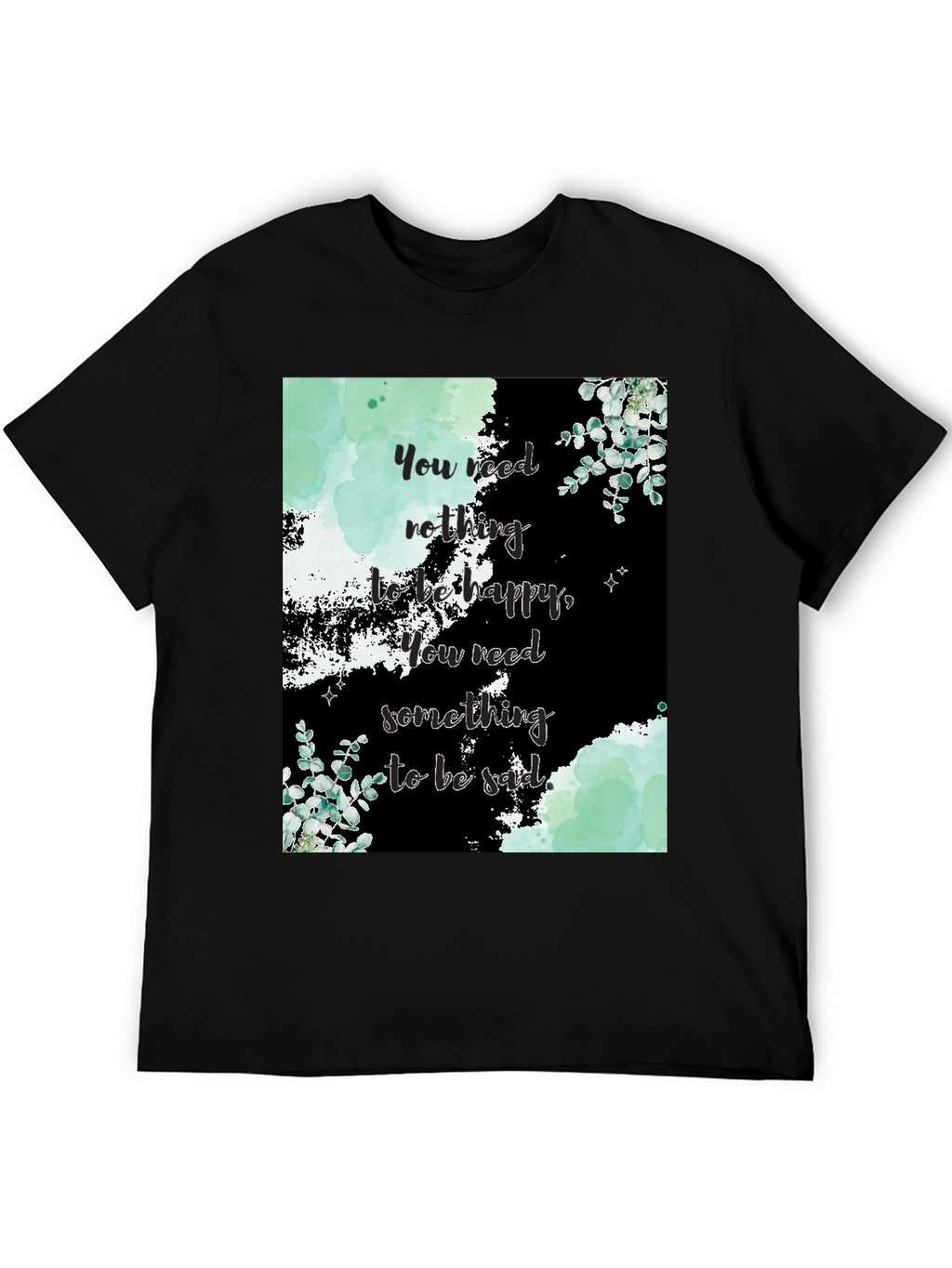 Motivational Quote Graphic Tee - Nothing to be Happy