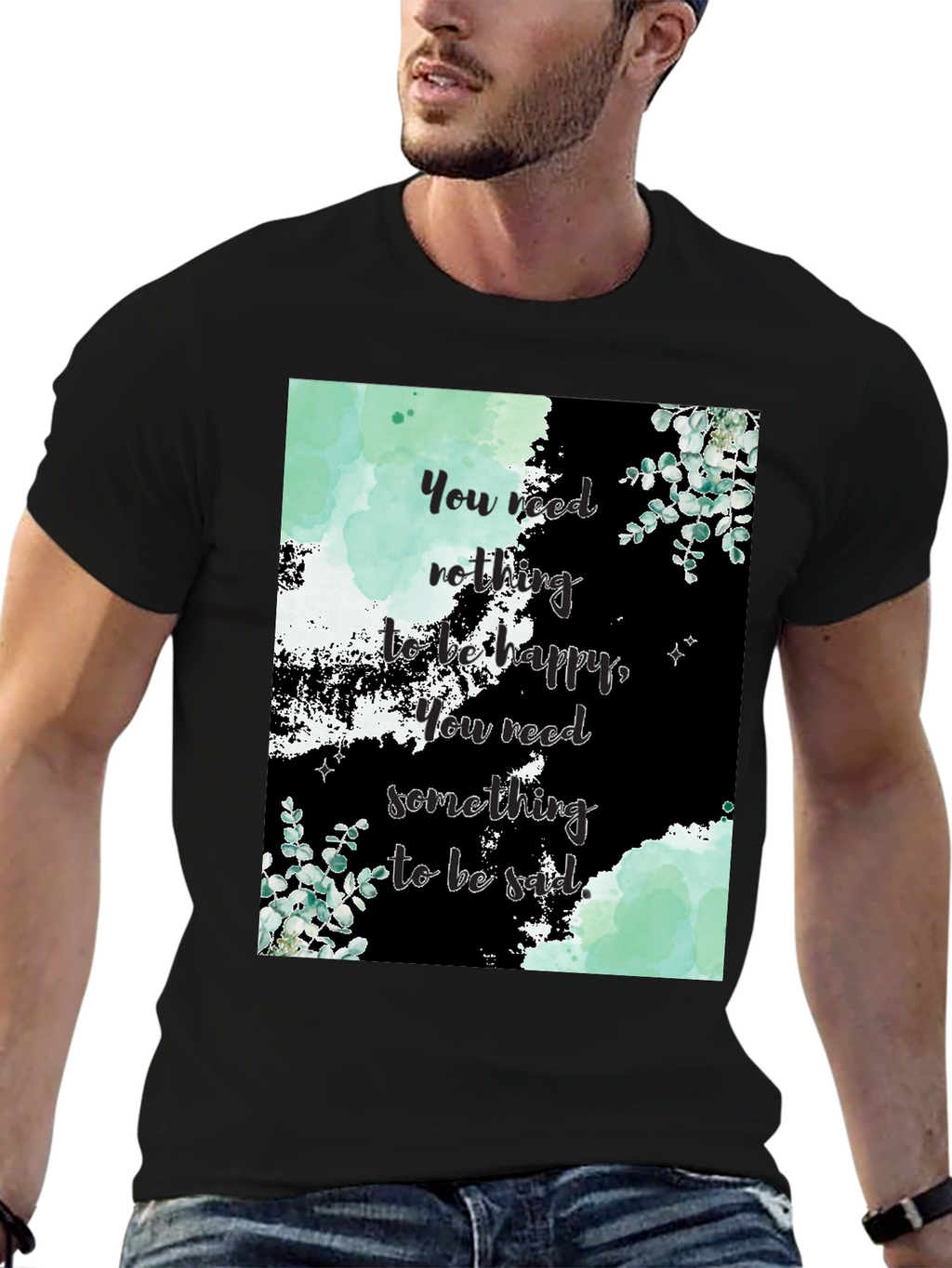 Motivational Quote Graphic Tee - Nothing to be Happy