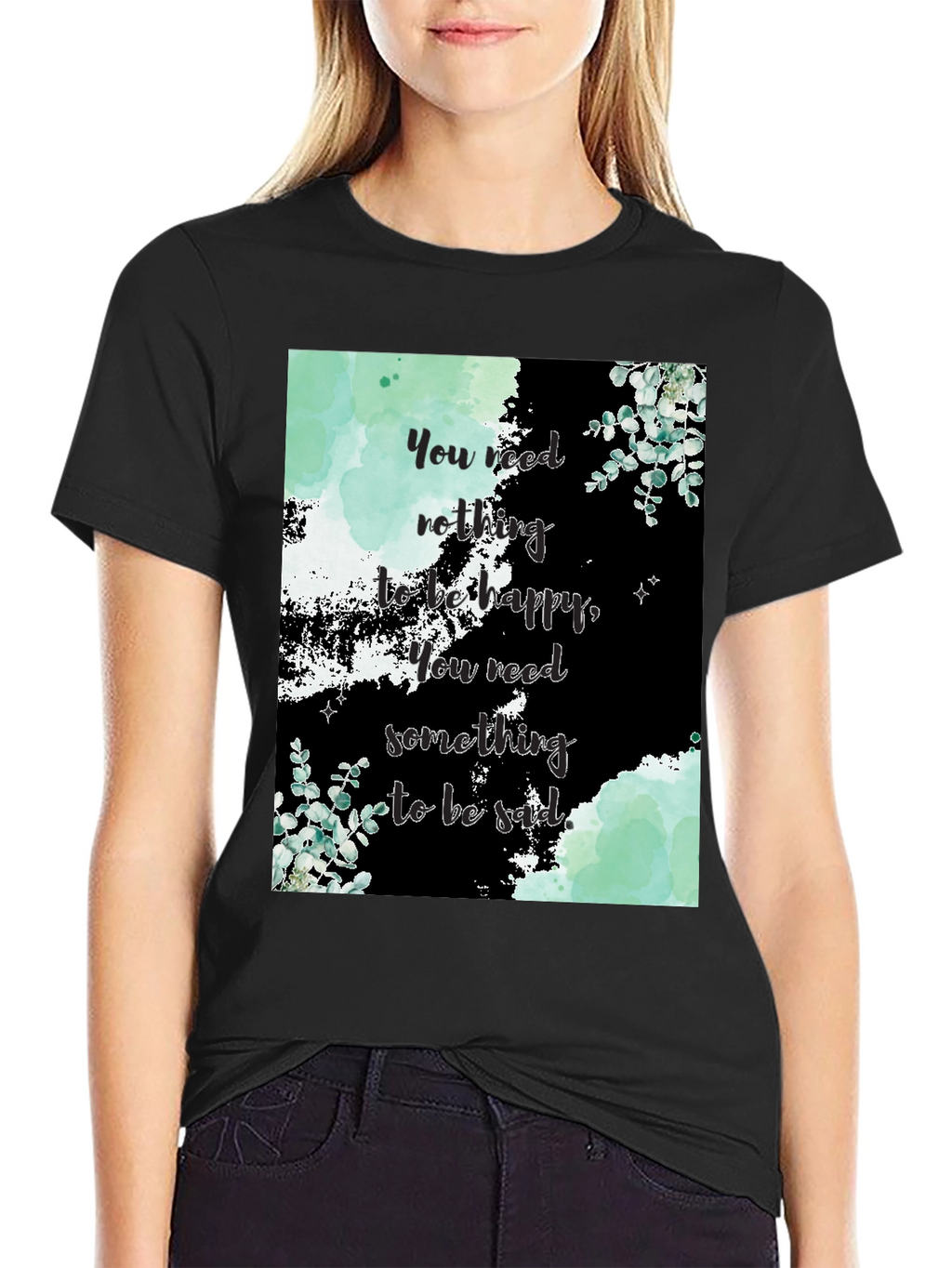 Motivational Quote Graphic Tee - Nothing to be Happy