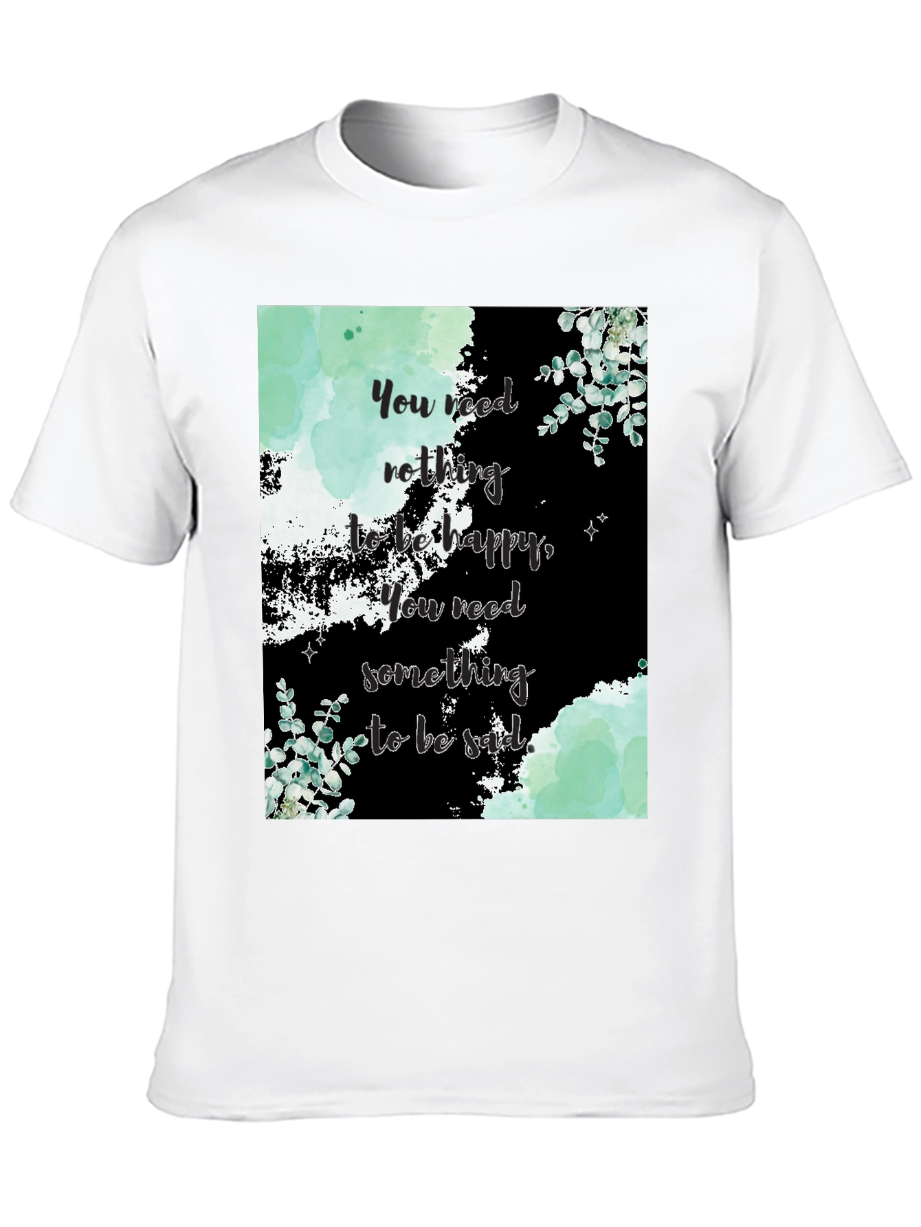 Motivational Quote Graphic Tee - Nothing to be Happy