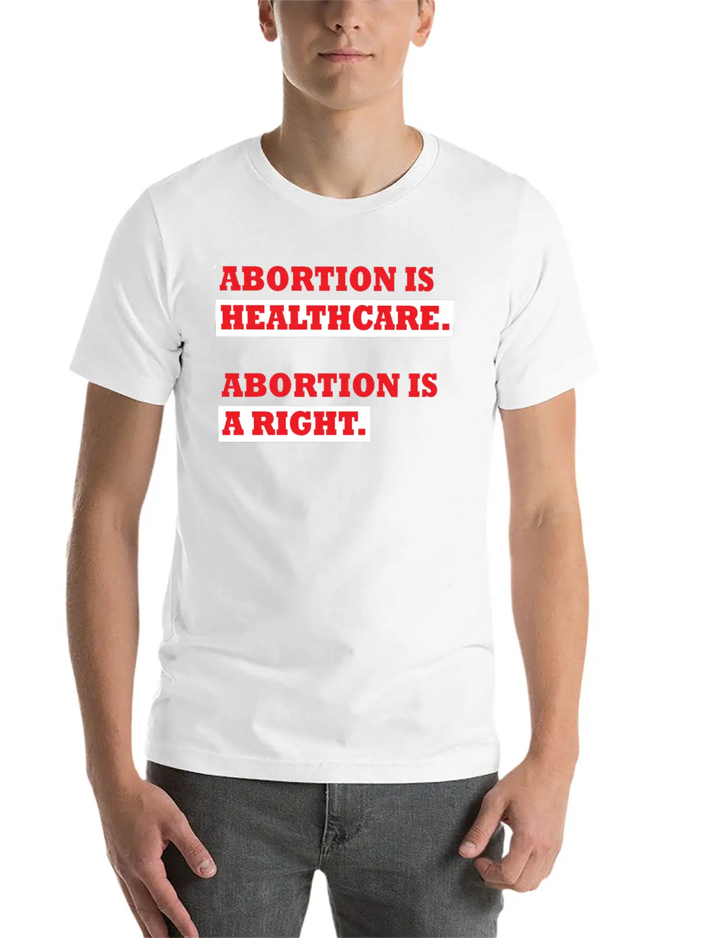 Abortion Is Healthcare Abortion Is Right Casual Graphic T-Shirt – Simple And Comfortable Daily Wear