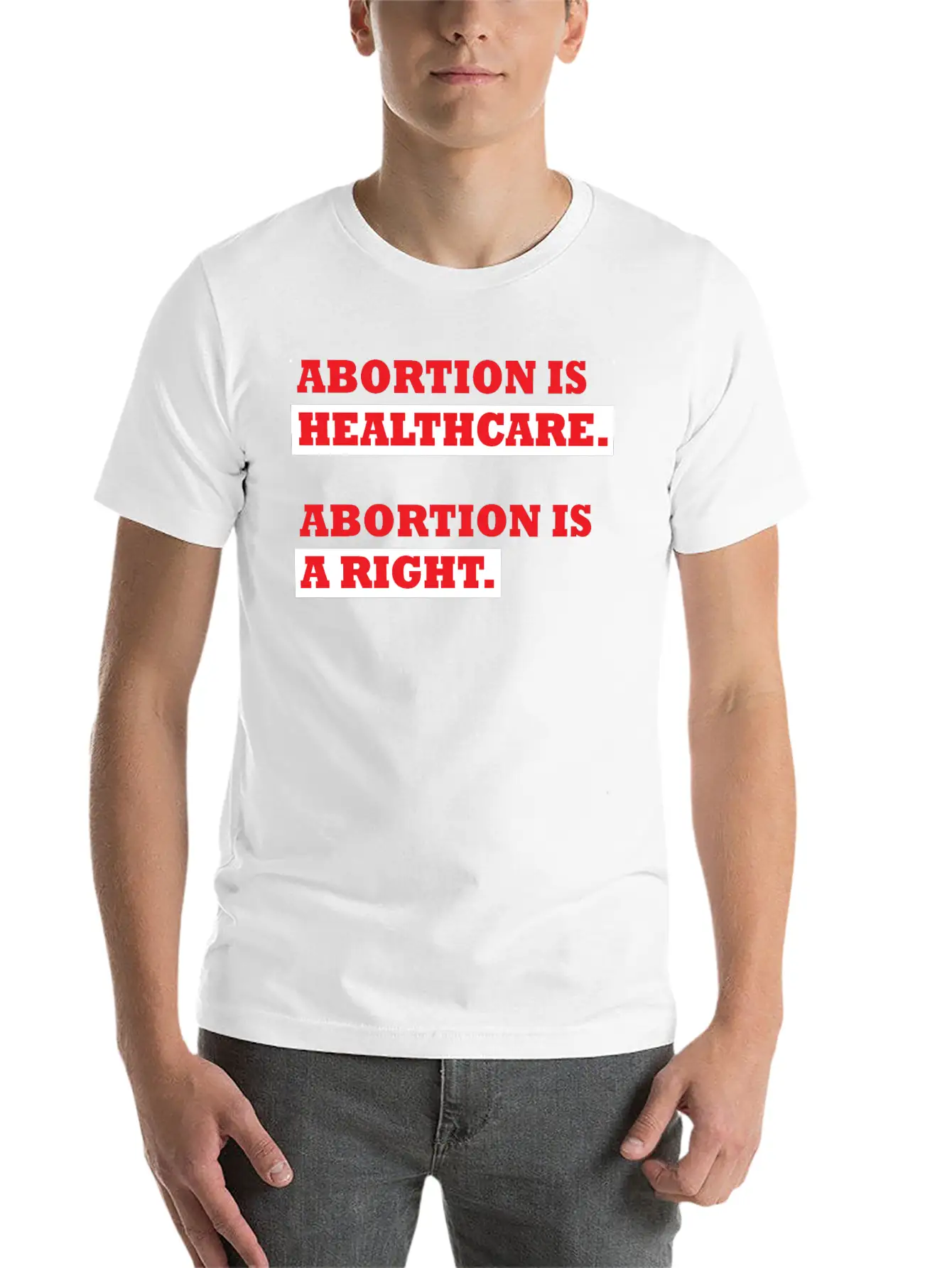 Abortion Is Healthcare Abortion Is Right Casual Graphic T-Shirt – Simple And Comfortable Daily Wear
