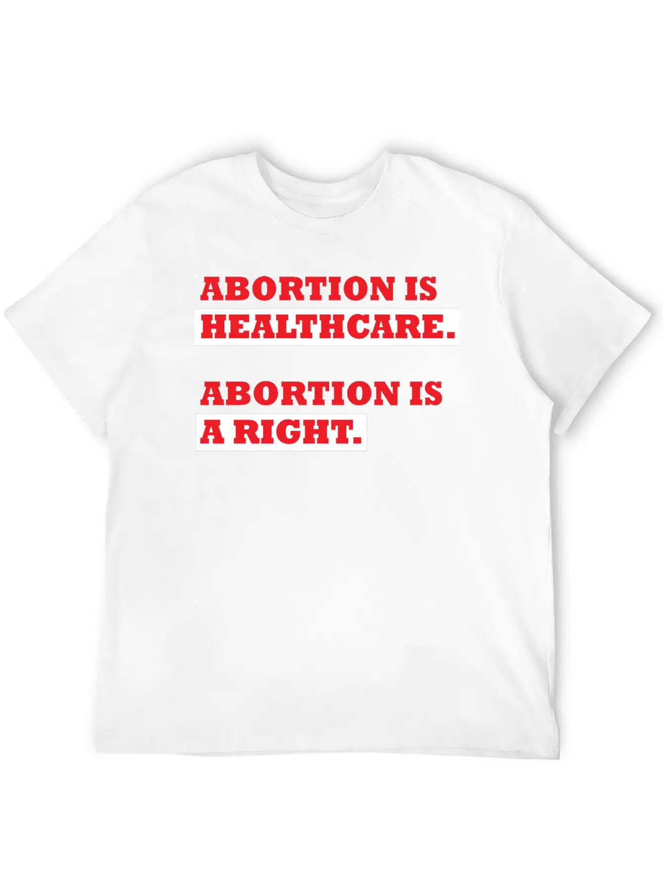 Abortion Is Healthcare Abortion Is Right Casual Graphic T-Shirt – Simple And Comfortable Daily Wear