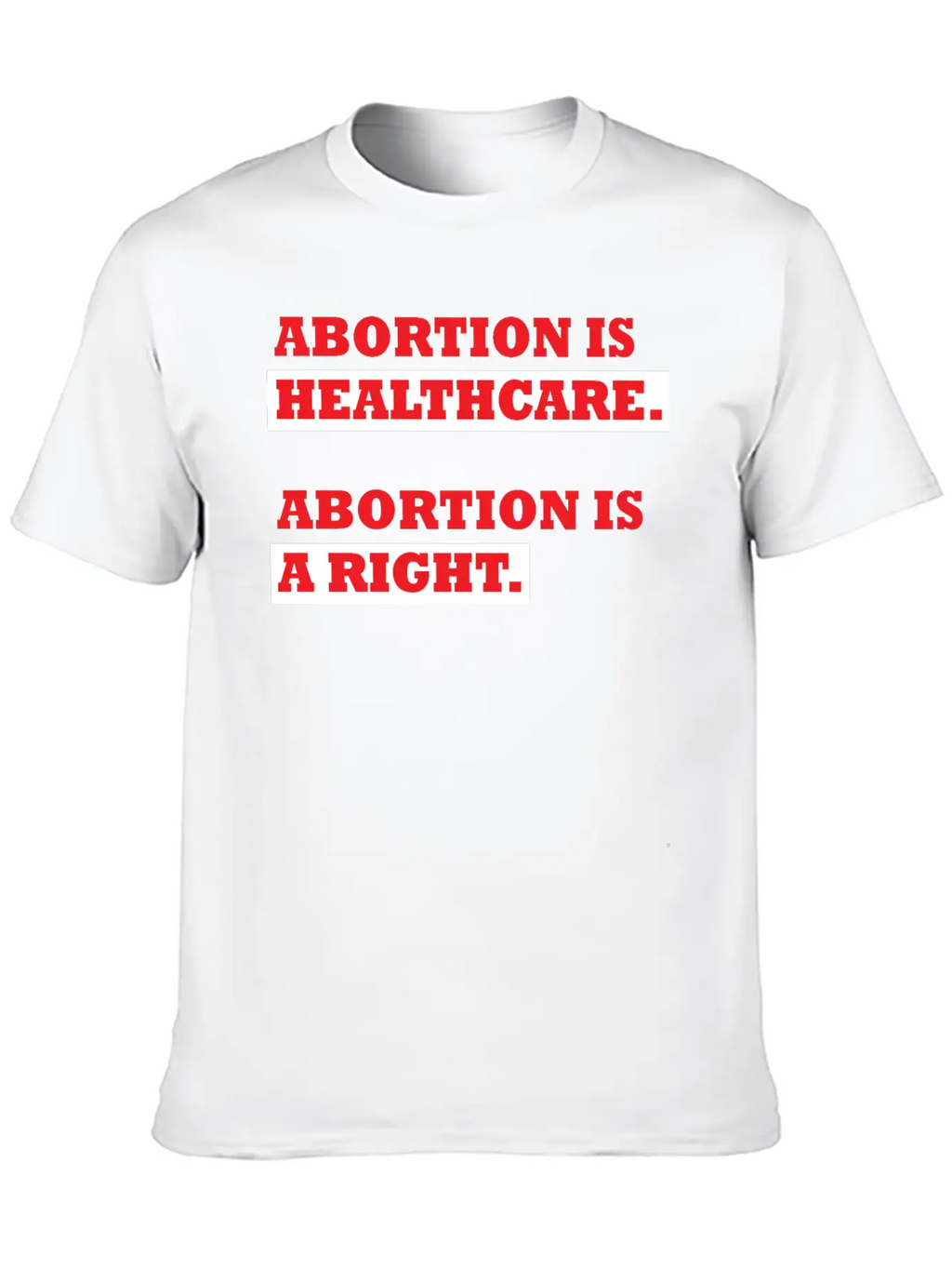 Abortion Is Healthcare Abortion Is Right Casual Graphic T-Shirt – Simple And Comfortable Daily Wear