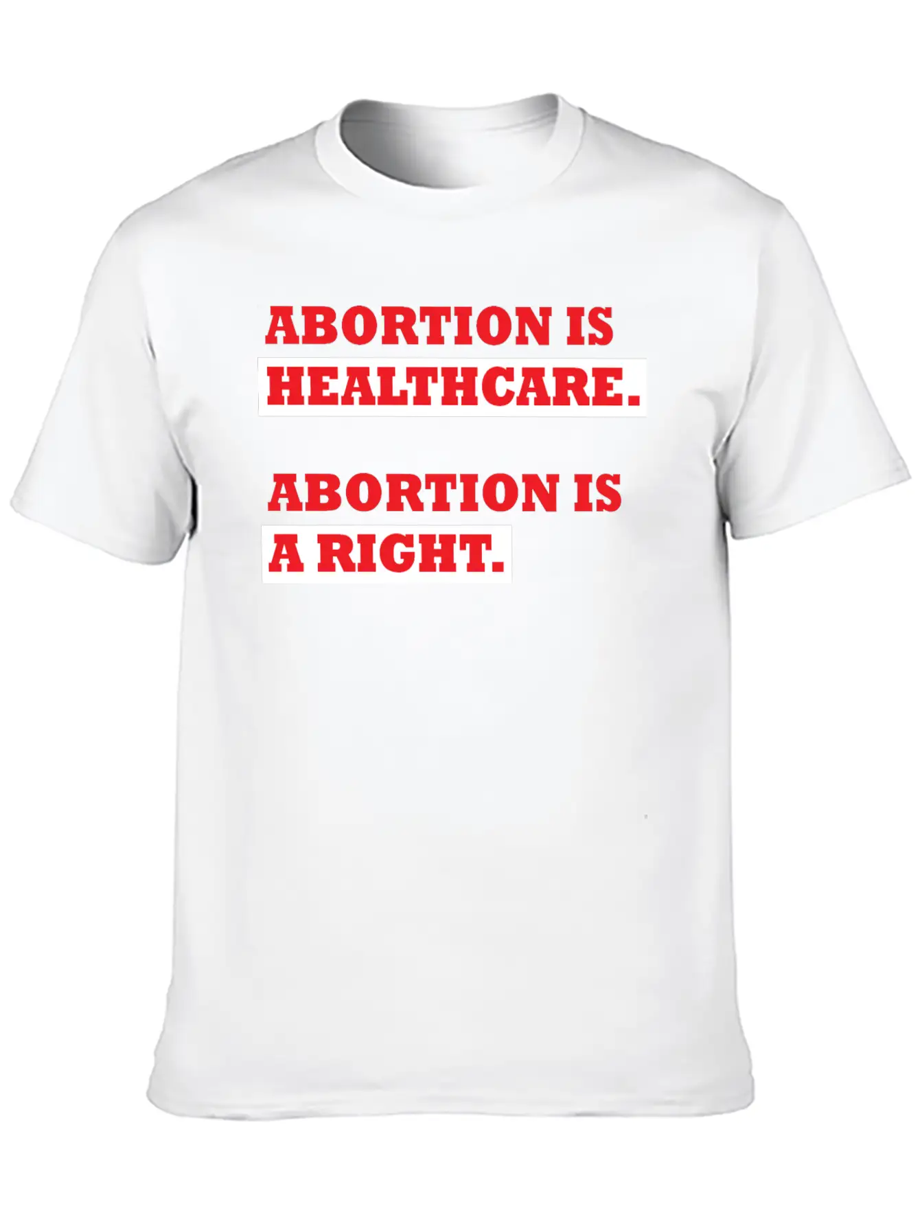 Abortion Is Healthcare Abortion Is Right Casual Graphic T-Shirt – Simple And Comfortable Daily Wear