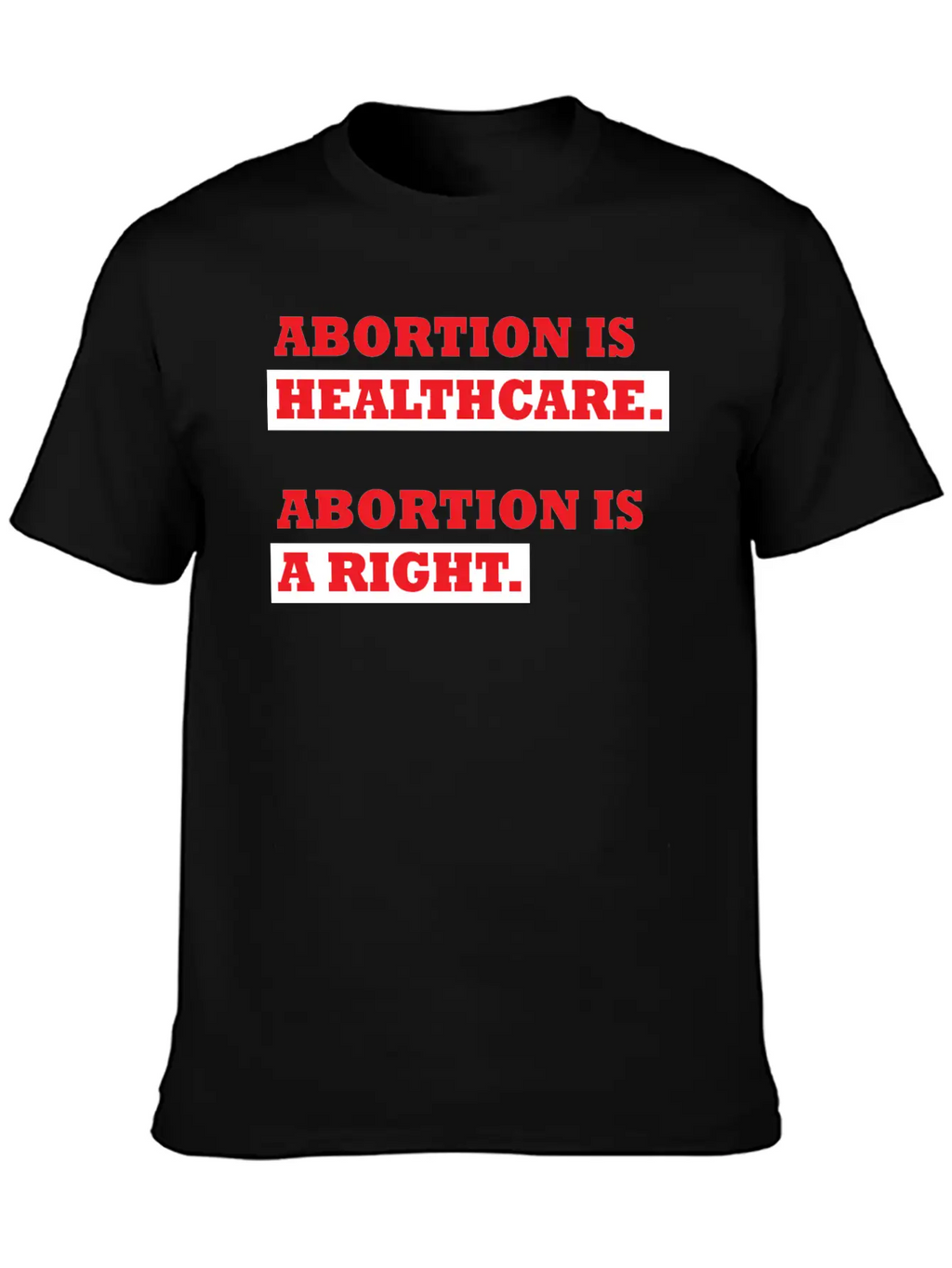 Abortion Is Healthcare Abortion Is Right Casual Graphic T-Shirt – Simple And Comfortable Daily Wear