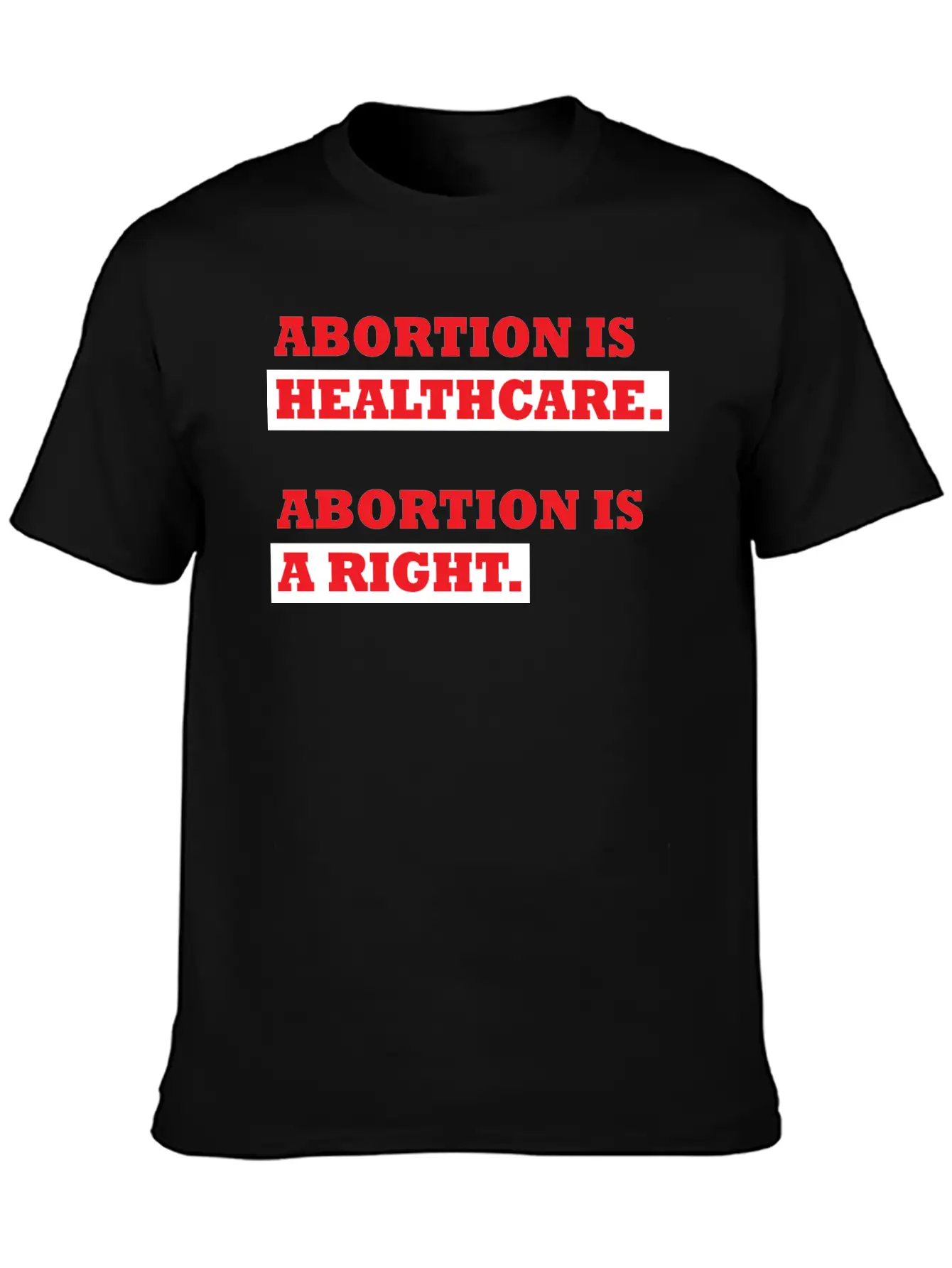 Abortion Is Healthcare Abortion Is Right Casual Graphic T-Shirt – Simple And Comfortable Daily Wear