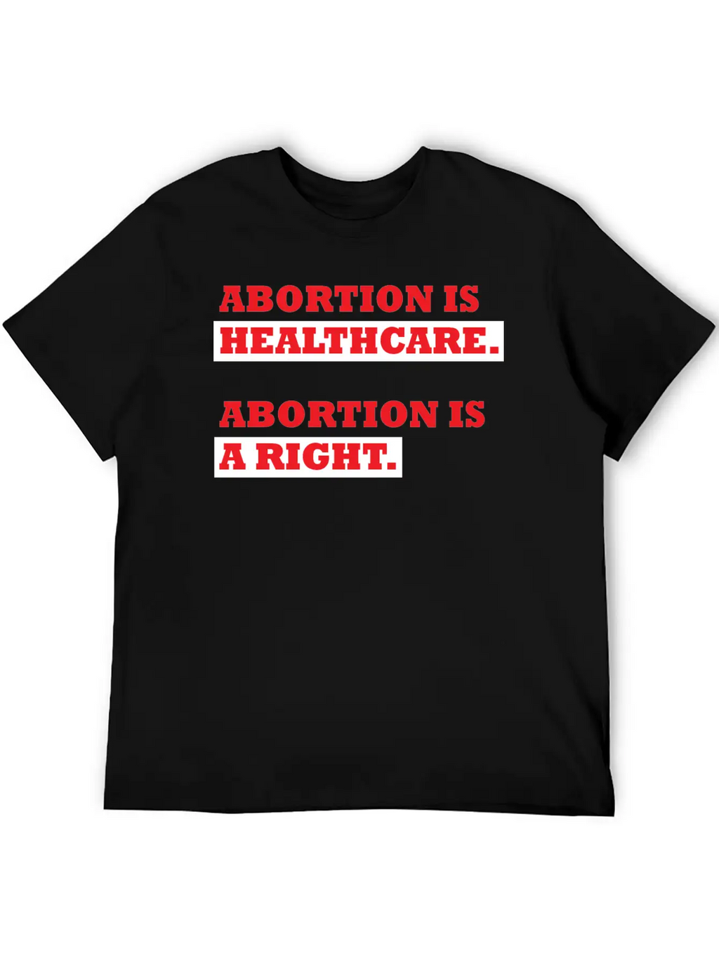 Abortion Is Healthcare Abortion Is Right Casual Graphic T-Shirt – Simple And Comfortable Daily Wear