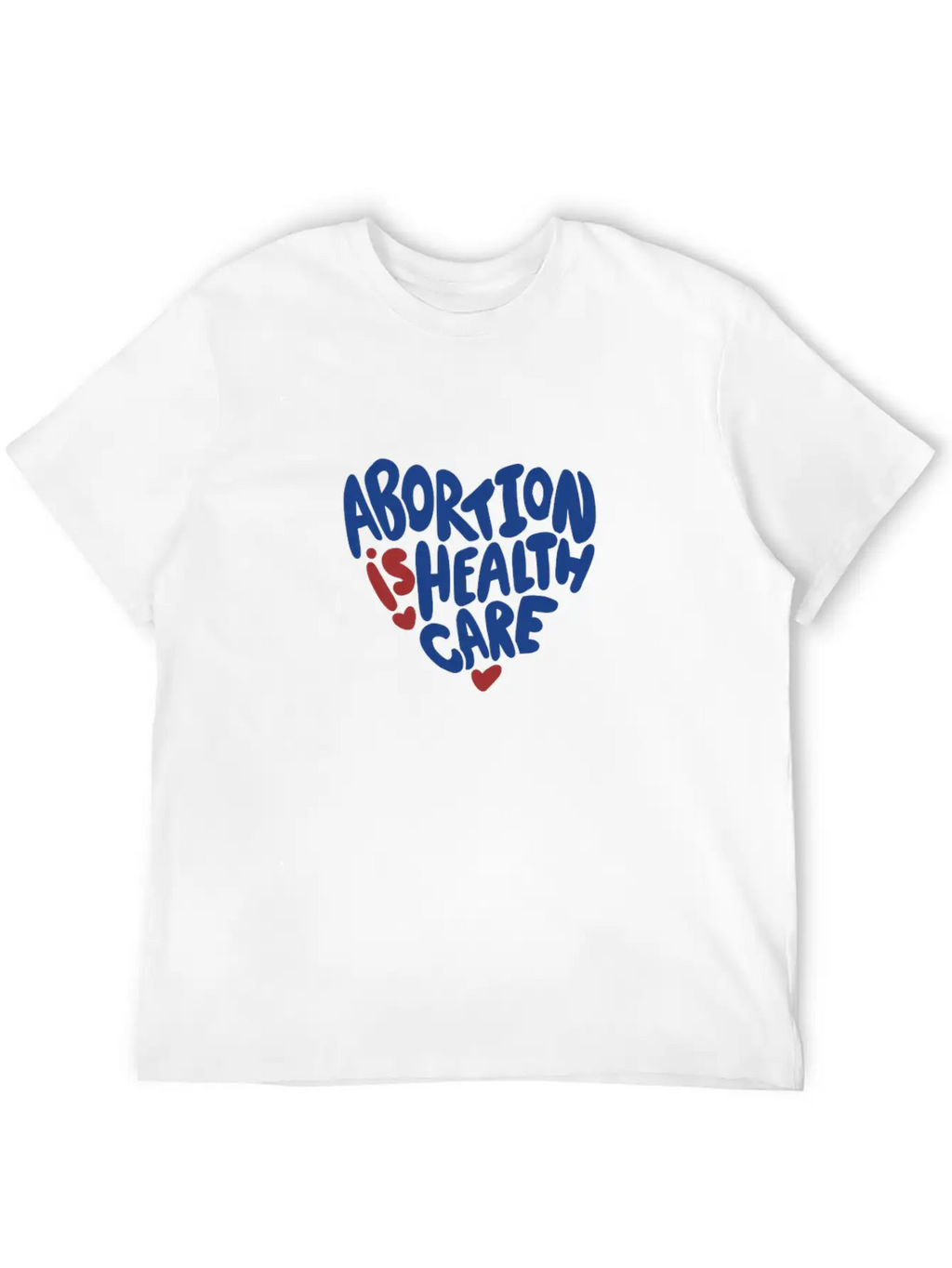 Abortion Is Healthcare Stylish Everyday T-Shirt – Unisex Basic Cotton Tee
