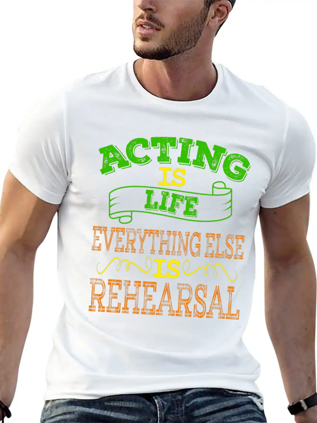 "Acting Is Life Everything Else Is Rehearsal" Tee Unisex Casual T-Shirt – Clean Design For Daily Comfort