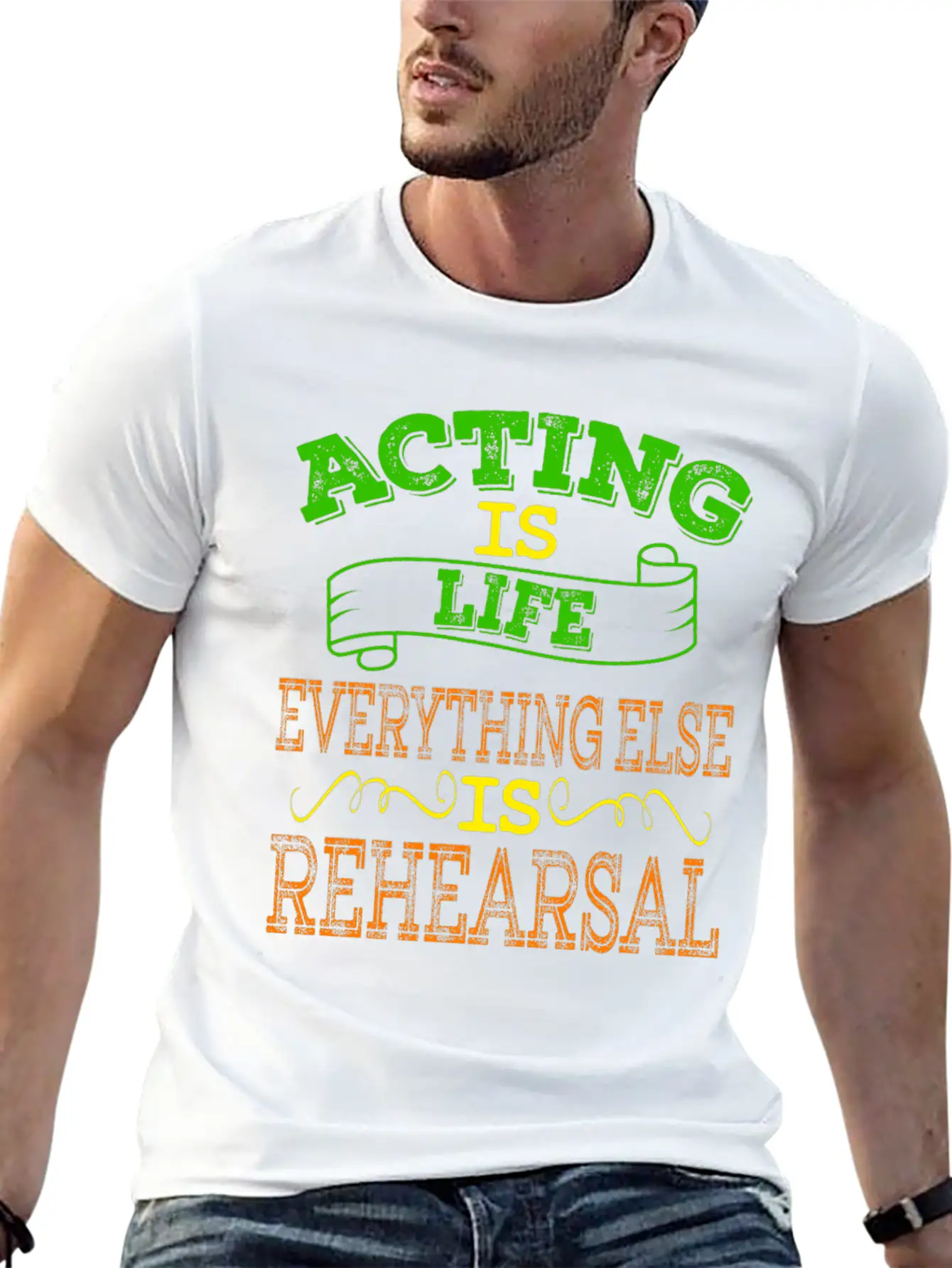 "Acting Is Life Everything Else Is Rehearsal" Tee Unisex Casual T-Shirt – Clean Design For Daily Comfort