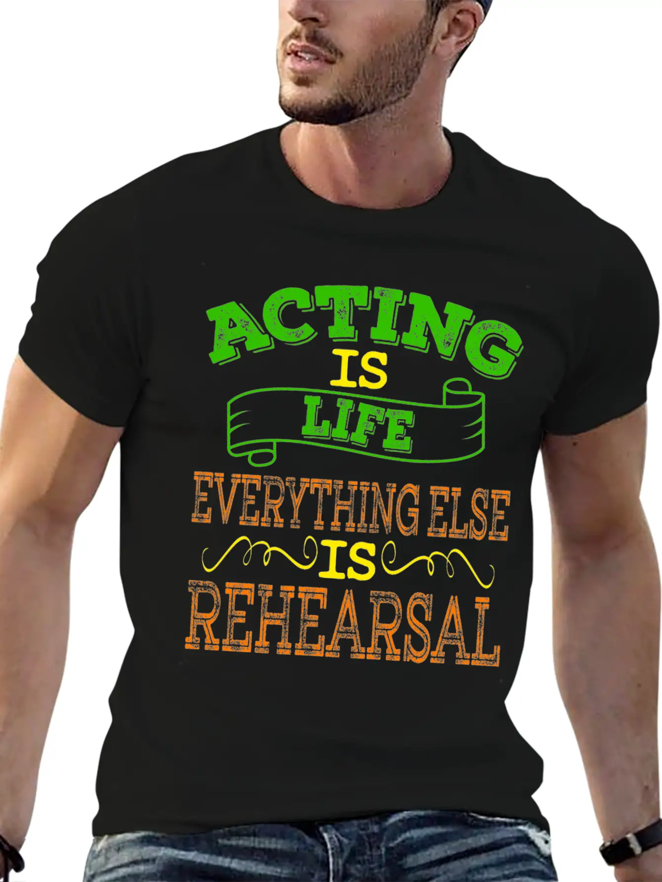 "Acting Is Life Everything Else Is Rehearsal" Tee Unisex Casual T-Shirt – Clean Design For Daily Comfort