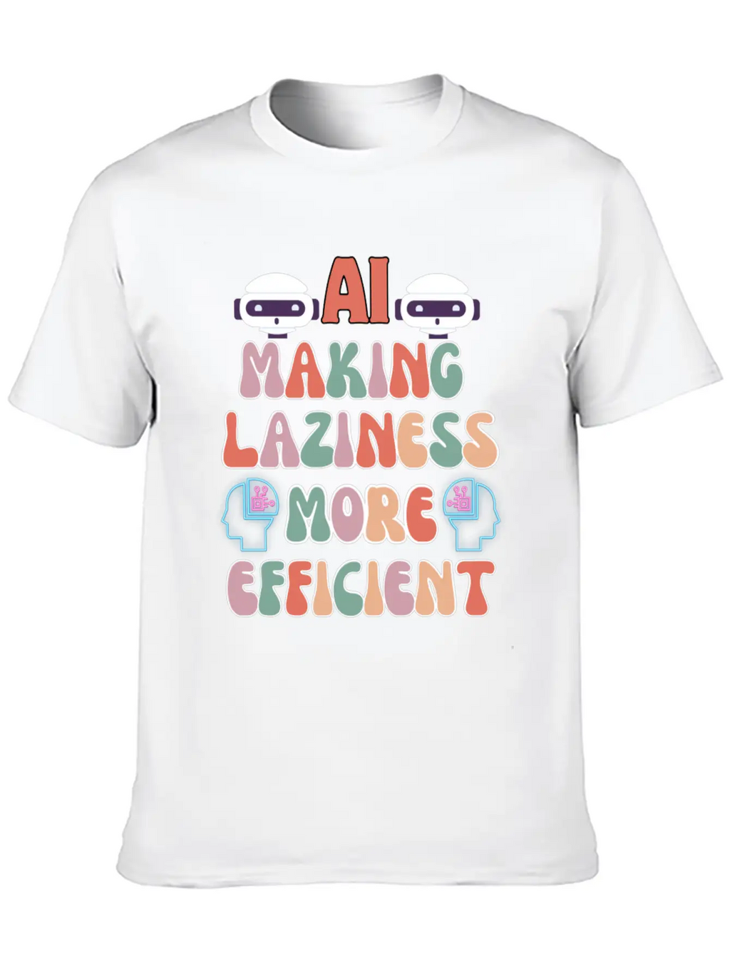 AI Making Laziness More Efficient Stylish Everyday T-Shirt – Unisex Basic Cotton Tee