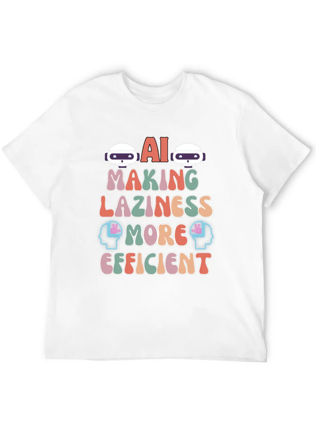 AI Making Laziness More Efficient Stylish Everyday T-Shirt – Unisex Basic Cotton Tee