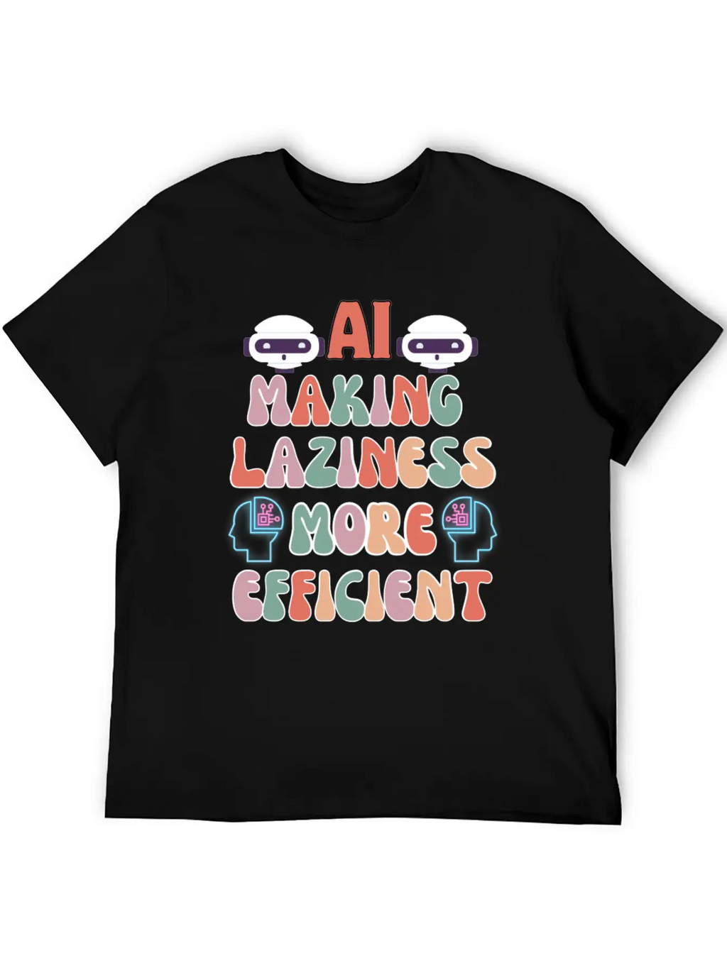 AI Making Laziness More Efficient Stylish Everyday T-Shirt – Unisex Basic Cotton Tee