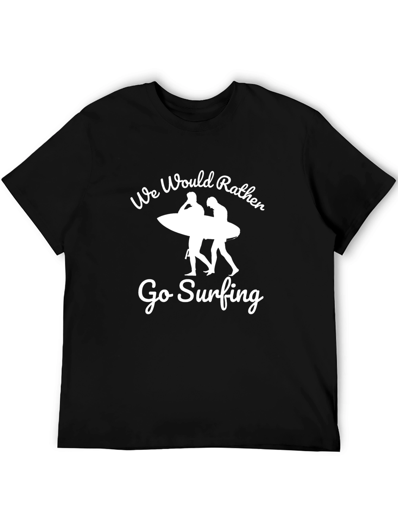 Surfing Graphic T-Shirt - We Would Rather Go Surfing