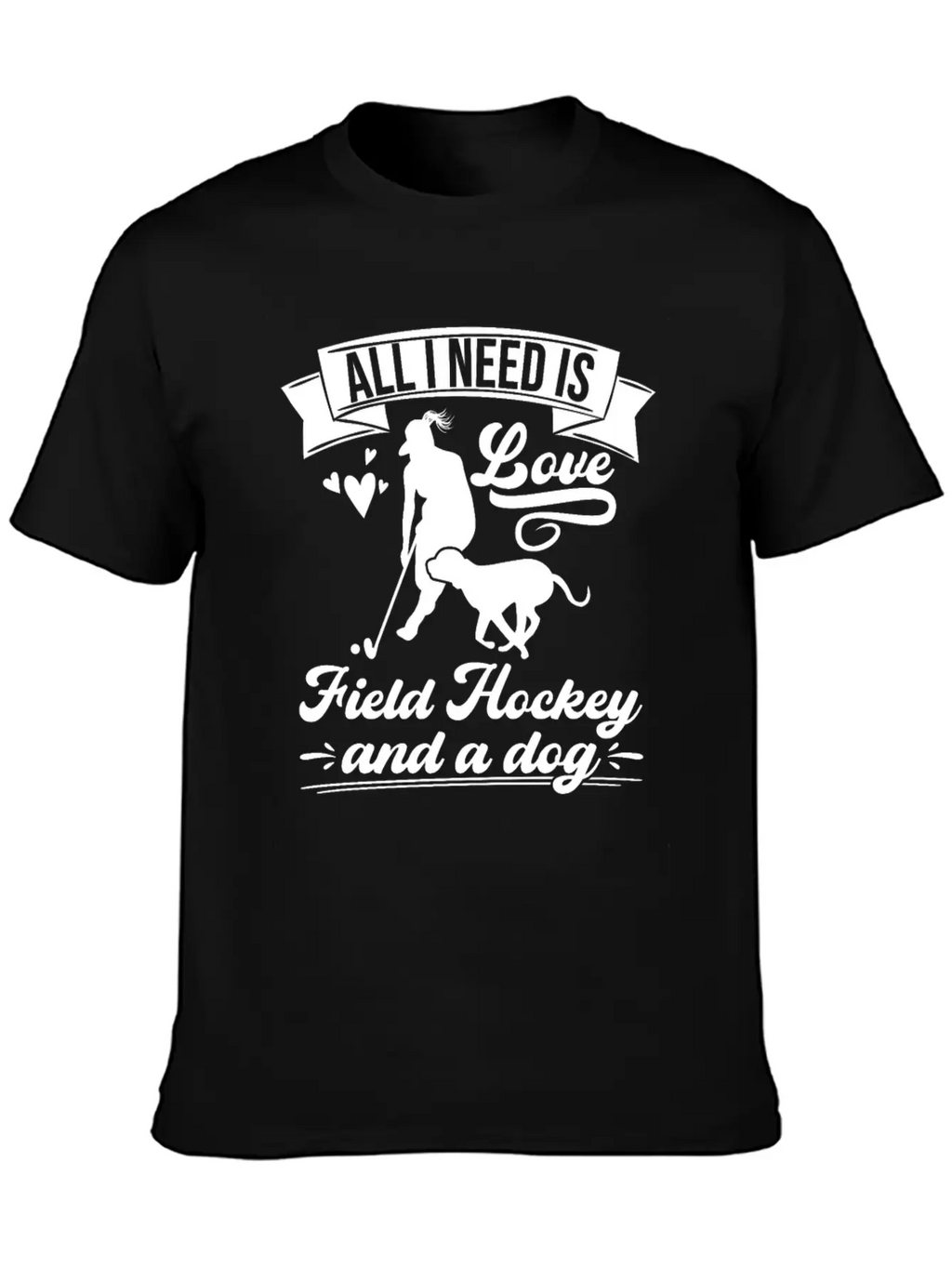 All I Need Love Field Hockey And A Dog Casual Graphic T-Shirt – Simple And Comfortable Daily Wear