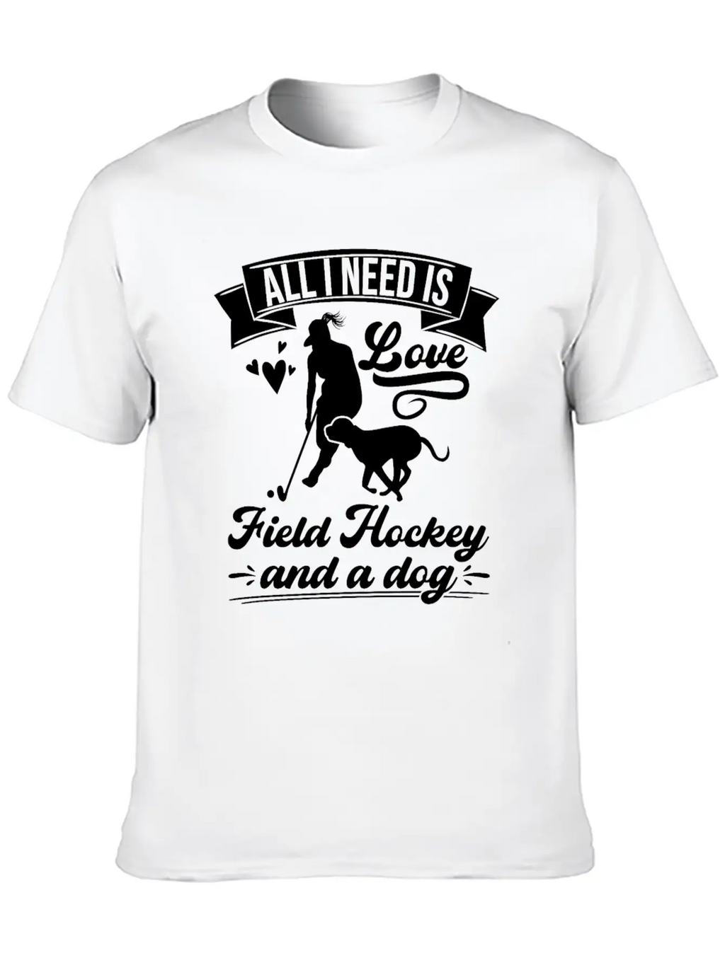All I Need Love Field Hockey And A Dog Casual Graphic T-Shirt – Simple And Comfortable Daily Wear