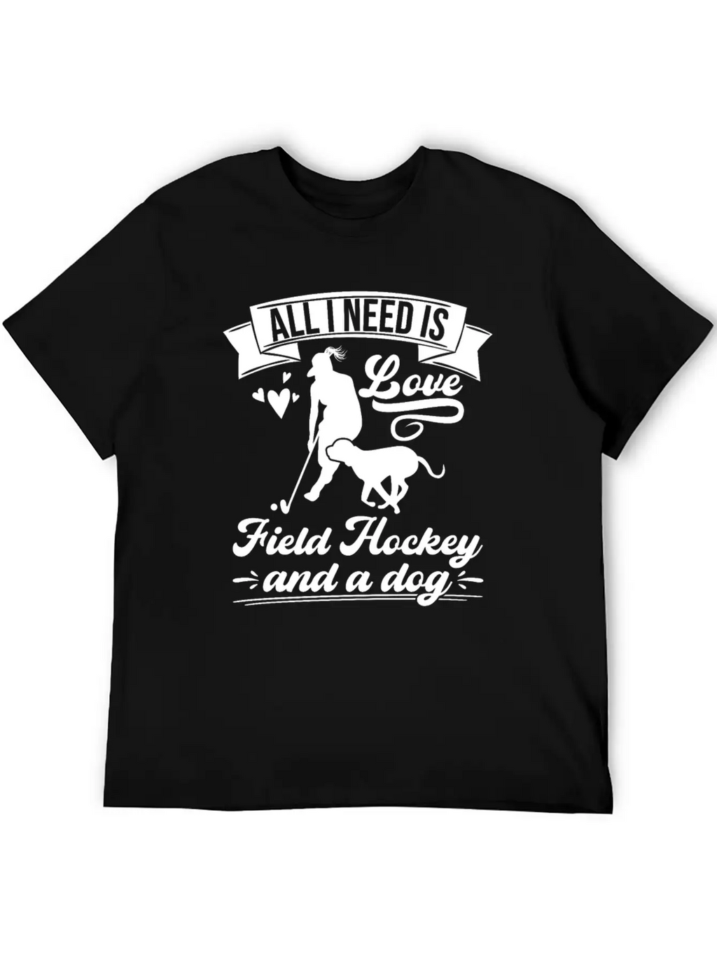 All I Need Love Field Hockey And A Dog Casual Graphic T-Shirt – Simple And Comfortable Daily Wear