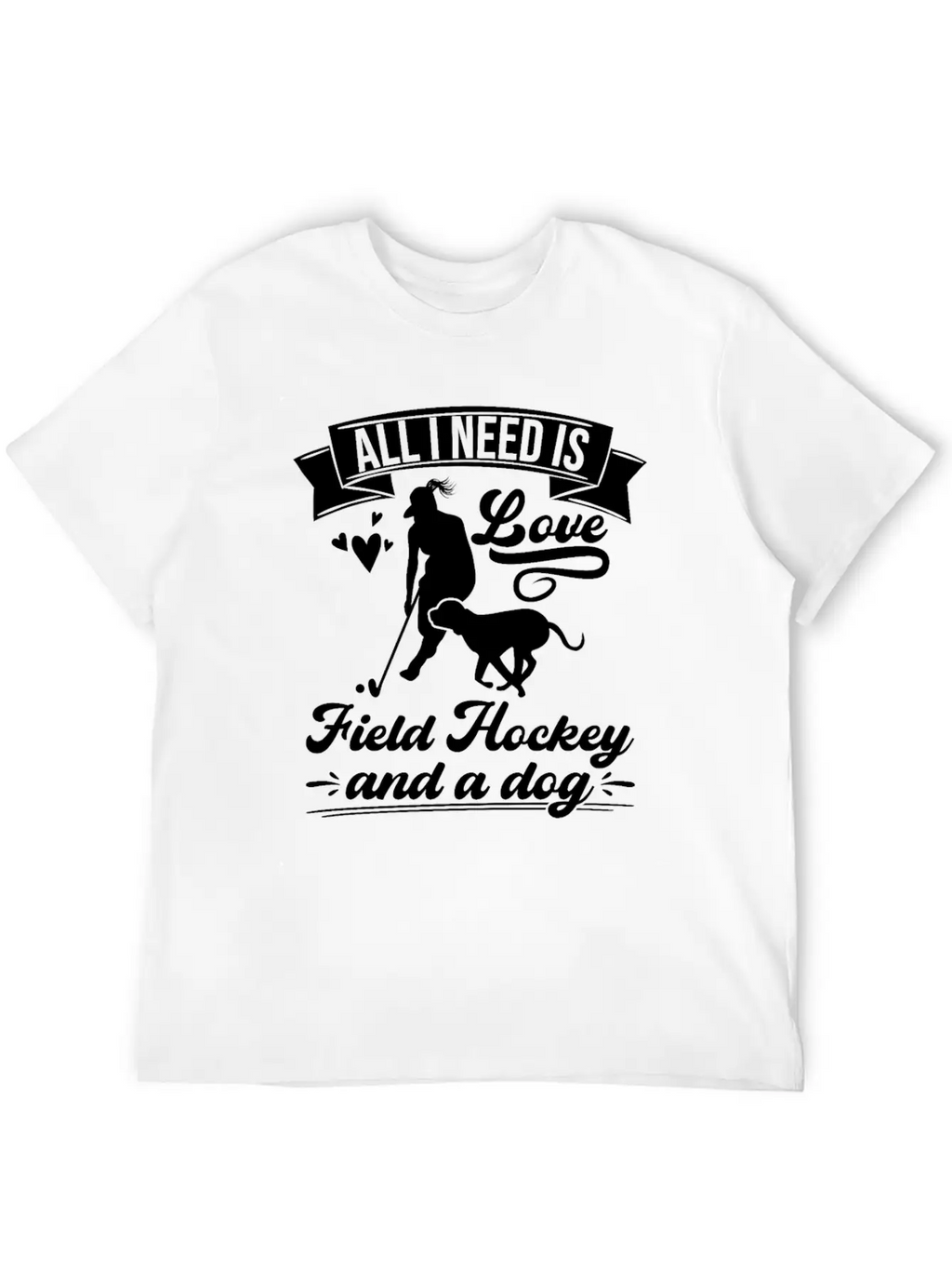 All I Need Love Field Hockey And A Dog Casual Graphic T-Shirt – Simple And Comfortable Daily Wear