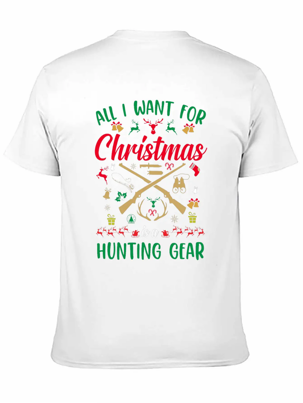 All I Want For Christmas Is A Hunting Gear Unisex Casual T-Shirt – Clean Design For Daily Comfort