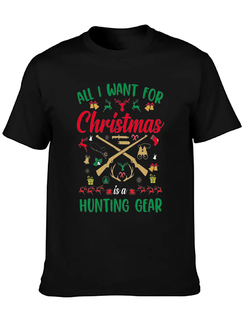 All I Want For Christmas Is A Hunting Gear Unisex Casual T-Shirt – Clean Design For Daily Comfort