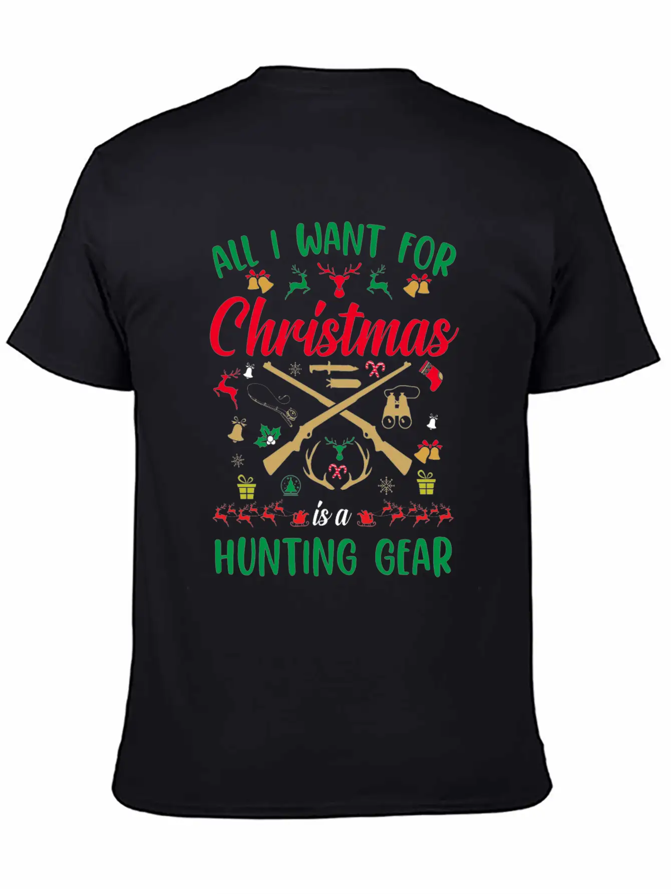 All I Want For Christmas Is A Hunting Gear Unisex Casual T-Shirt – Clean Design For Daily Comfort