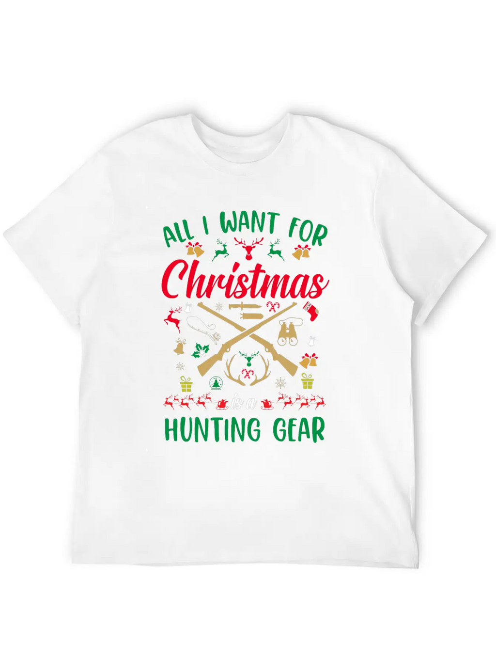 All I Want For Christmas Is A Hunting Gear Unisex Casual T-Shirt – Clean Design For Daily Comfort
